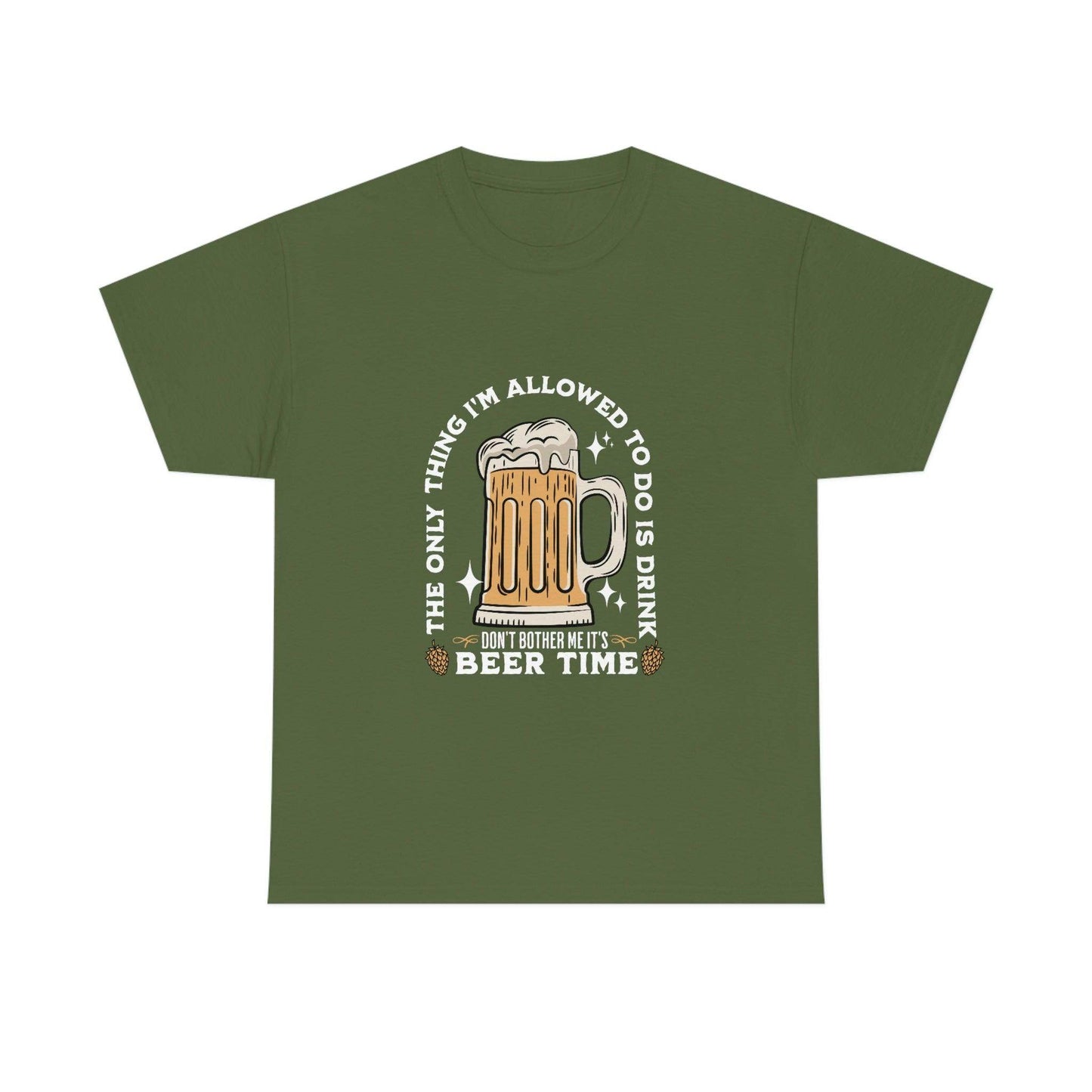 The only thing I am allowed to do is Drink - Beer Time Cotton Tee - Giftsmojo