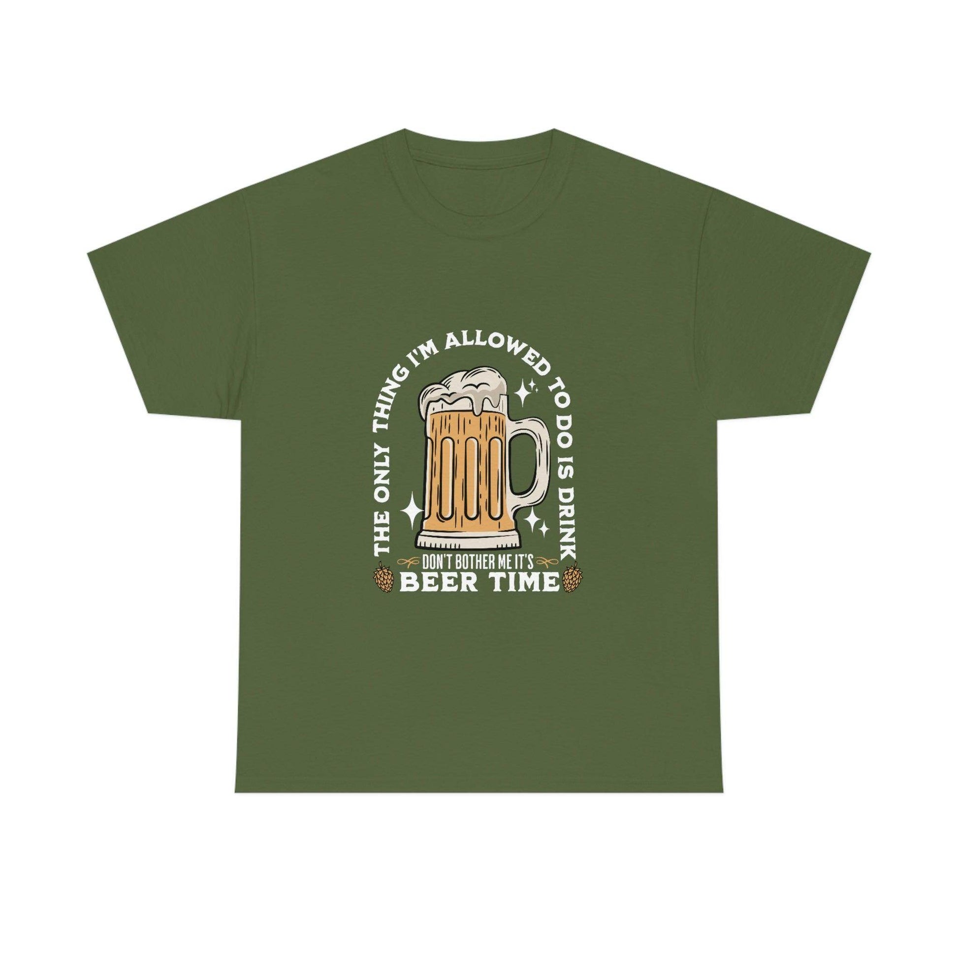 The only thing I am allowed to do is Drink - Beer Time Cotton Tee - Giftsmojo