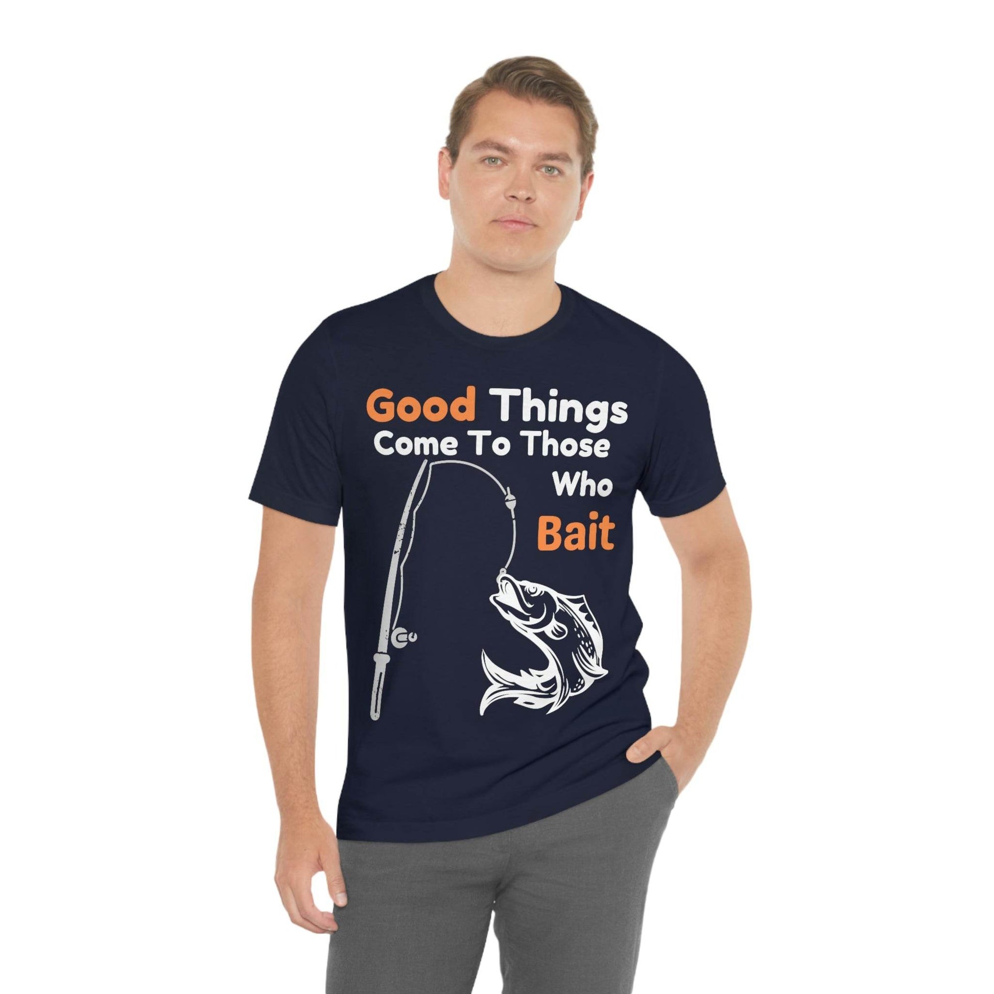 Good things come to those who bait - Cool mens fishing shirt - Giftsmojo