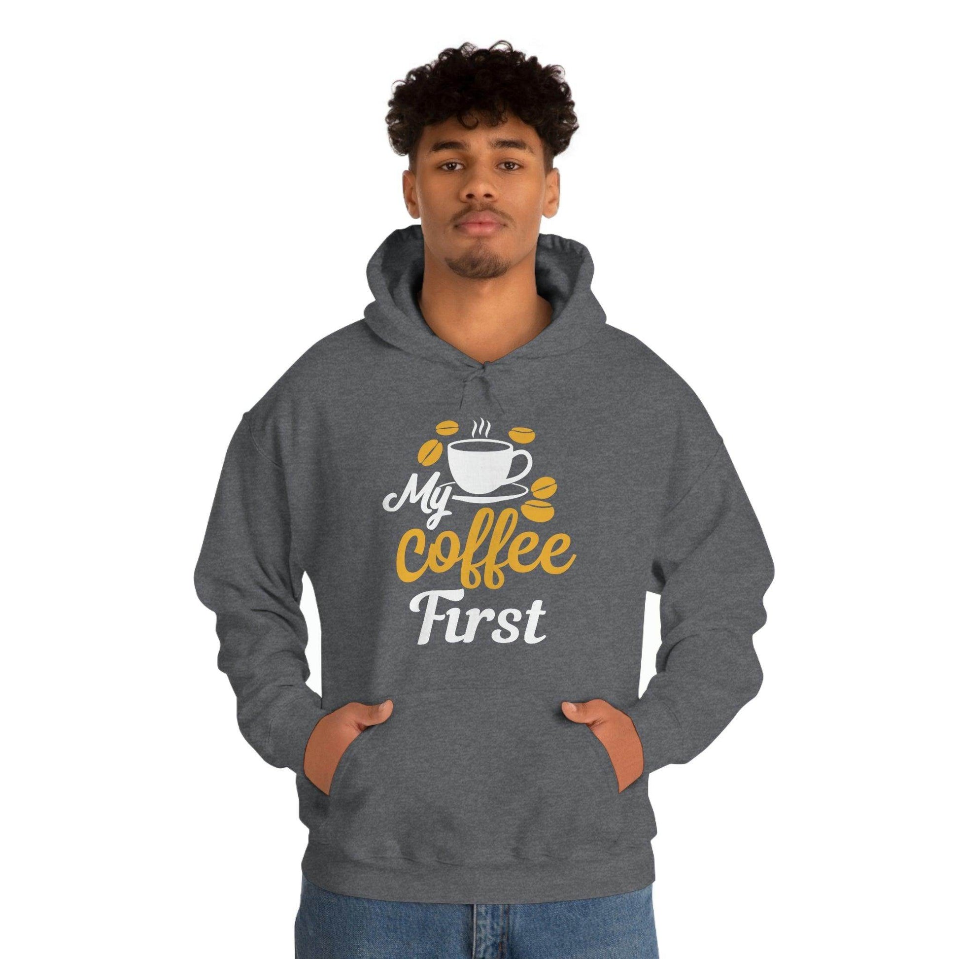 My coffee first Hooded Sweatshirt - Giftsmojo