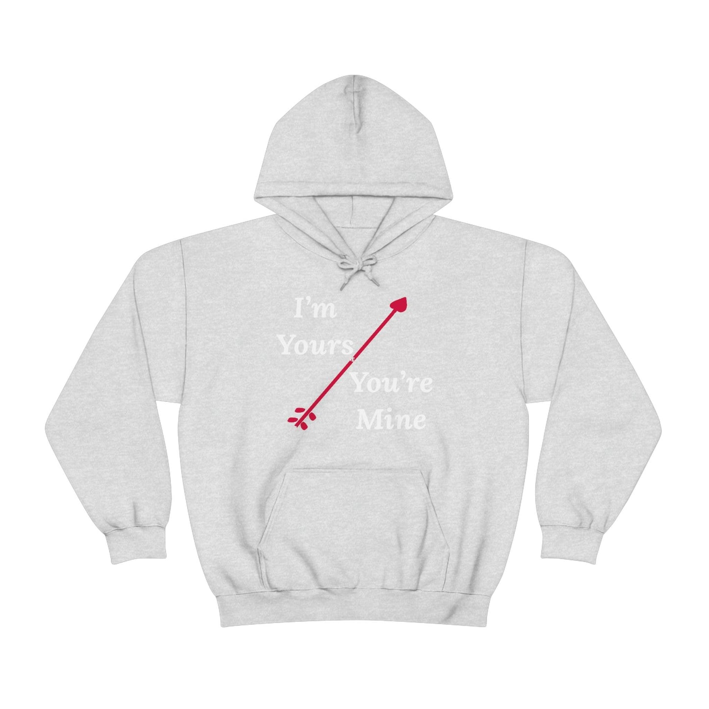 I'm Yours and You're Mine Hooded Sweatshirt