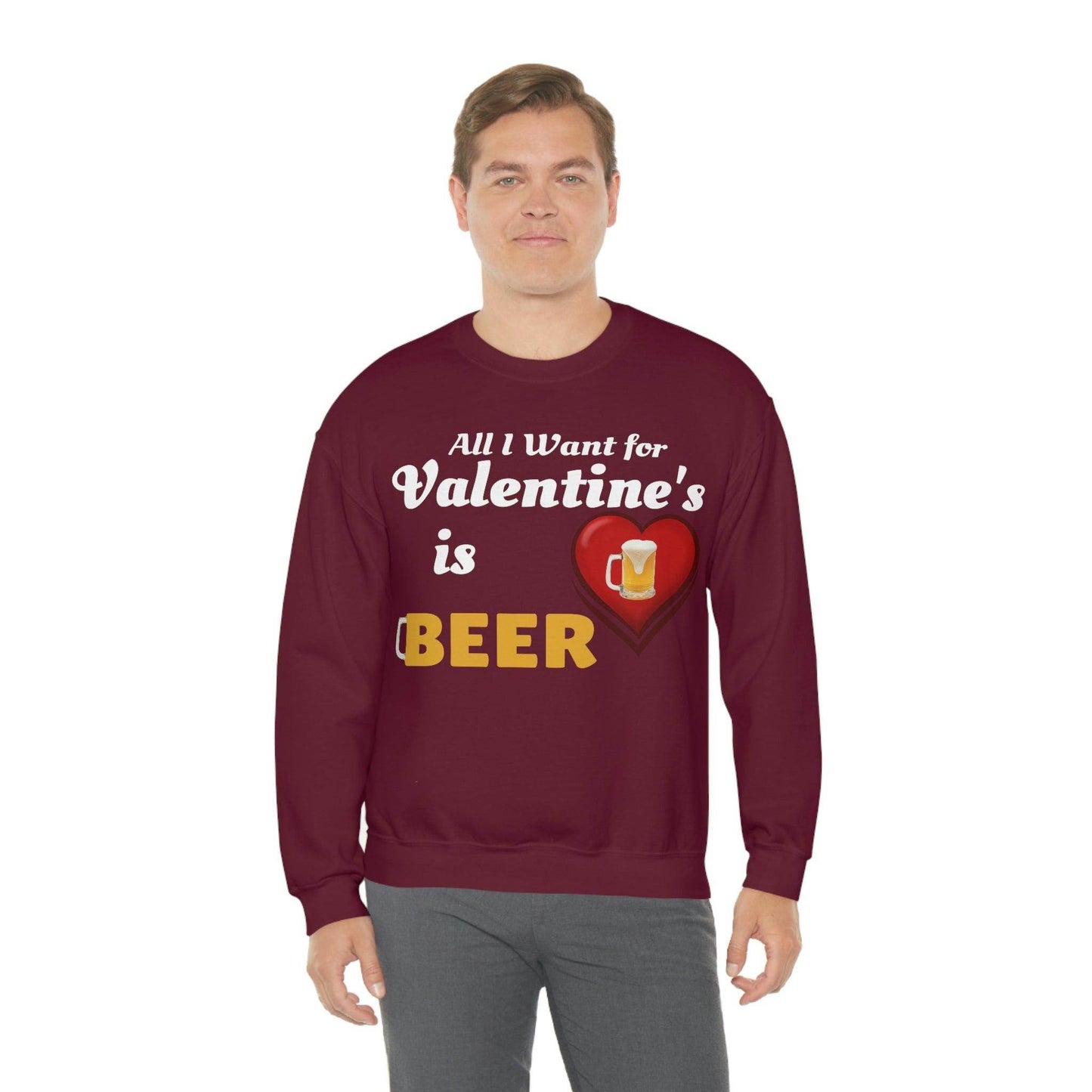 All I want for Valentine's is Beer Sweatshirt - Giftsmojo