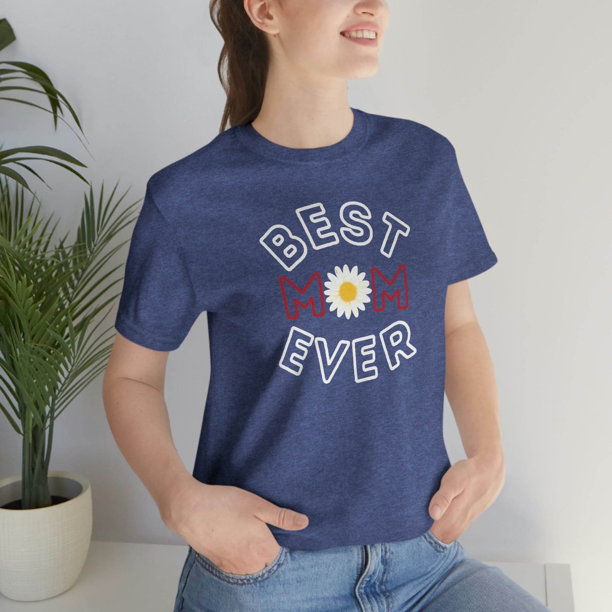 Best Mom Ever Shirt, Mothers day shirt, gift for mom, Mom birthday gift, Mothers day t shirts, Mothers shirts, Best mothers day gifta - Giftsmojo