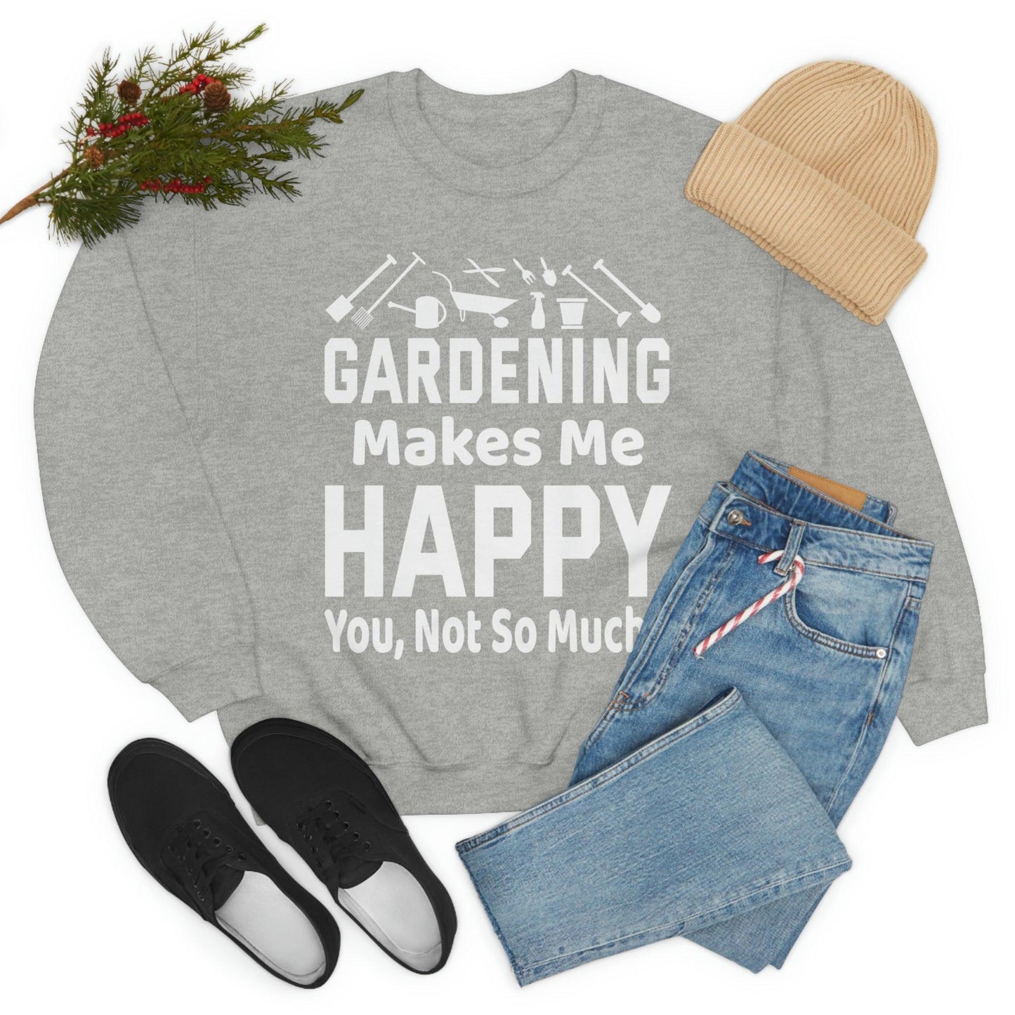 Gardening makes me Happy, You not so much, Garden sweatshirt, great for gardeners, garden shirt, plant lover shirt, nature lover shirt - Giftsmojo