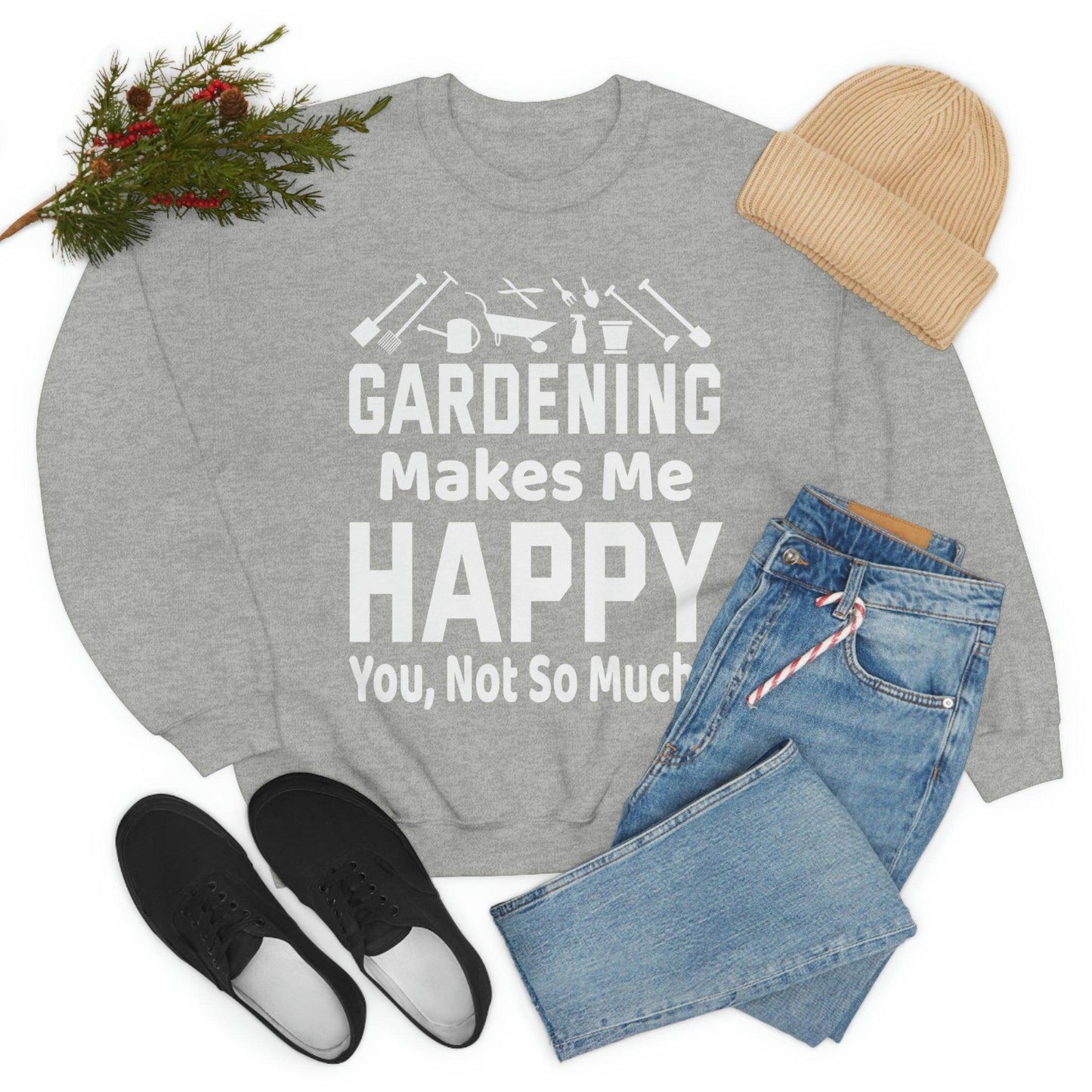 Gardening makes me Happy, You not so much, Garden sweatshirt, great for gardeners, garden shirt, plant lover shirt, nature lover shirt - Giftsmojo