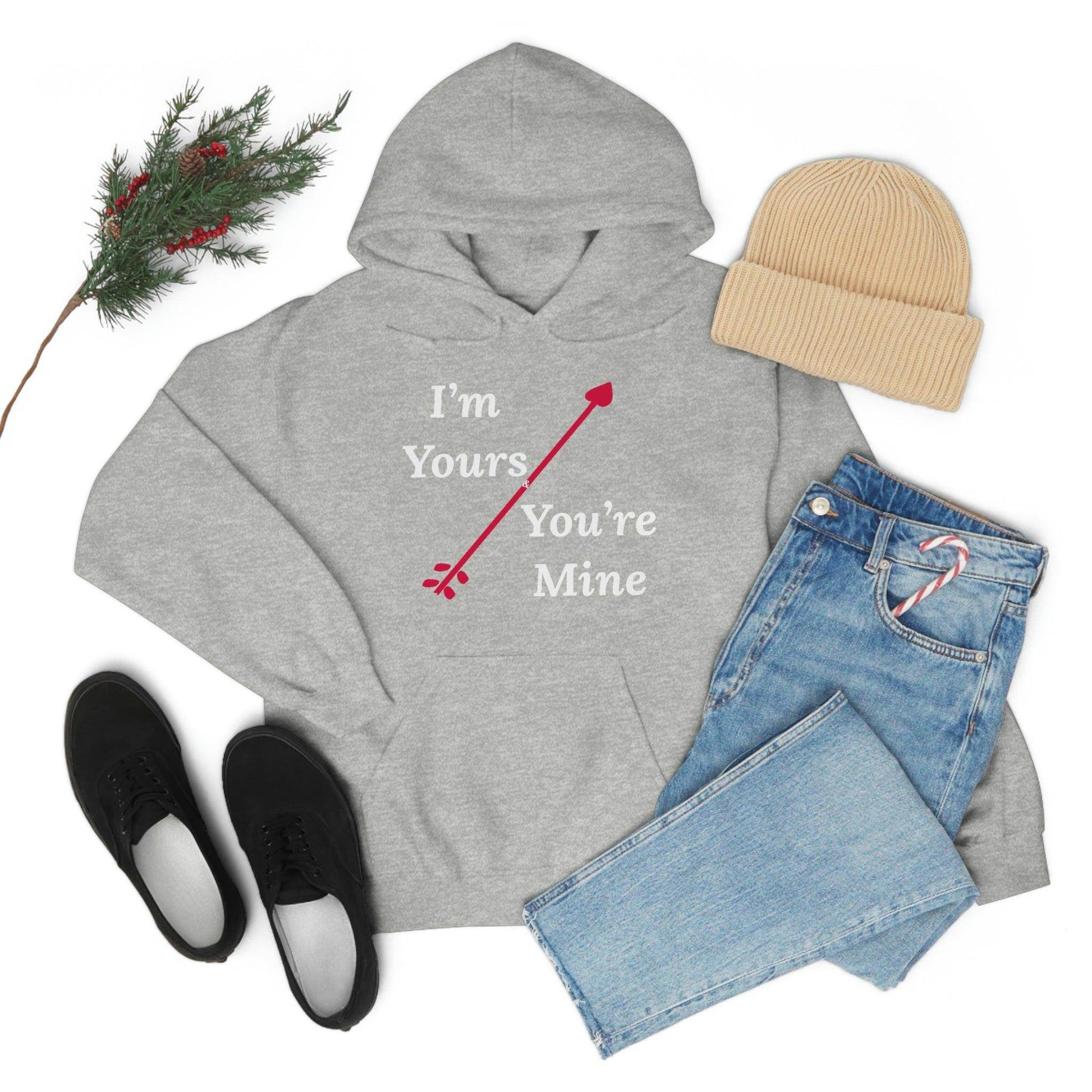 I'm Yours and You're Mine Hooded Sweatshirt - Giftsmojo