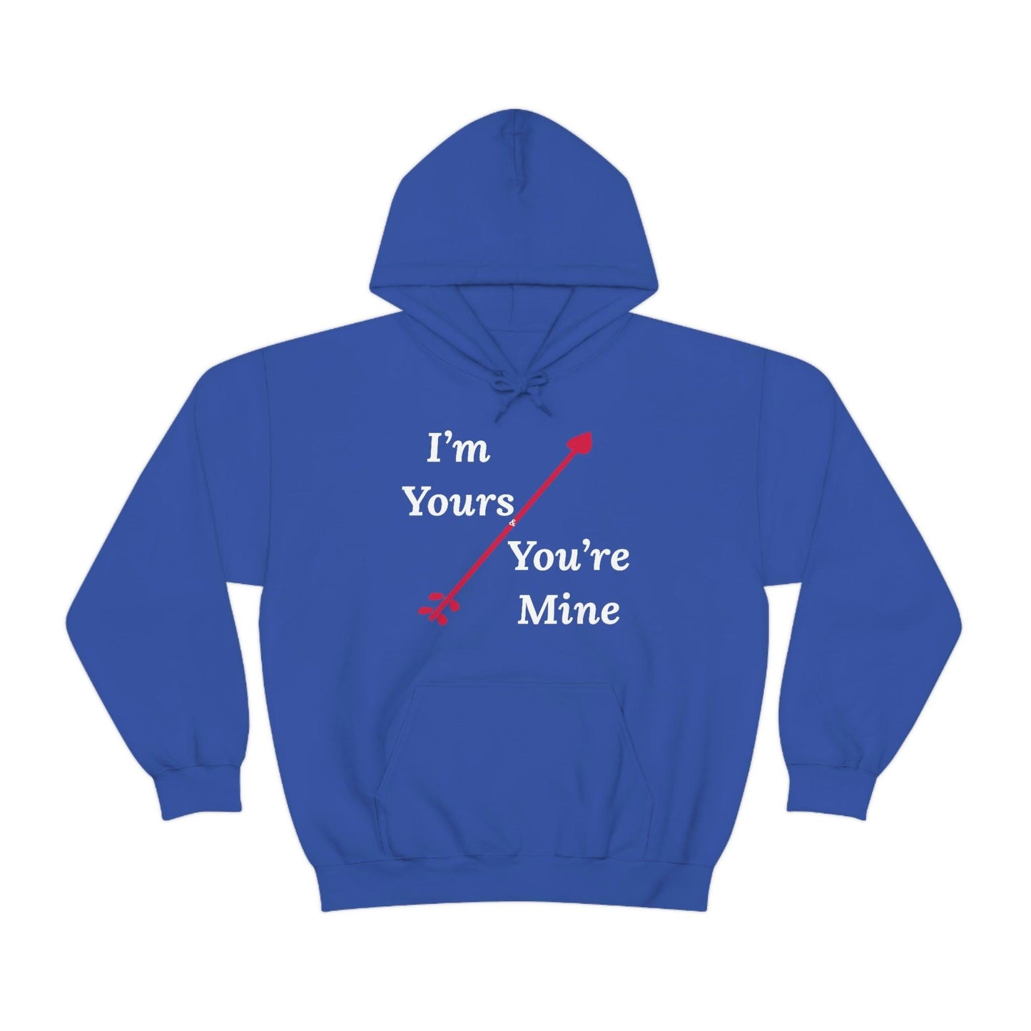 I'm Yours and You're Mine Hooded Sweatshirt