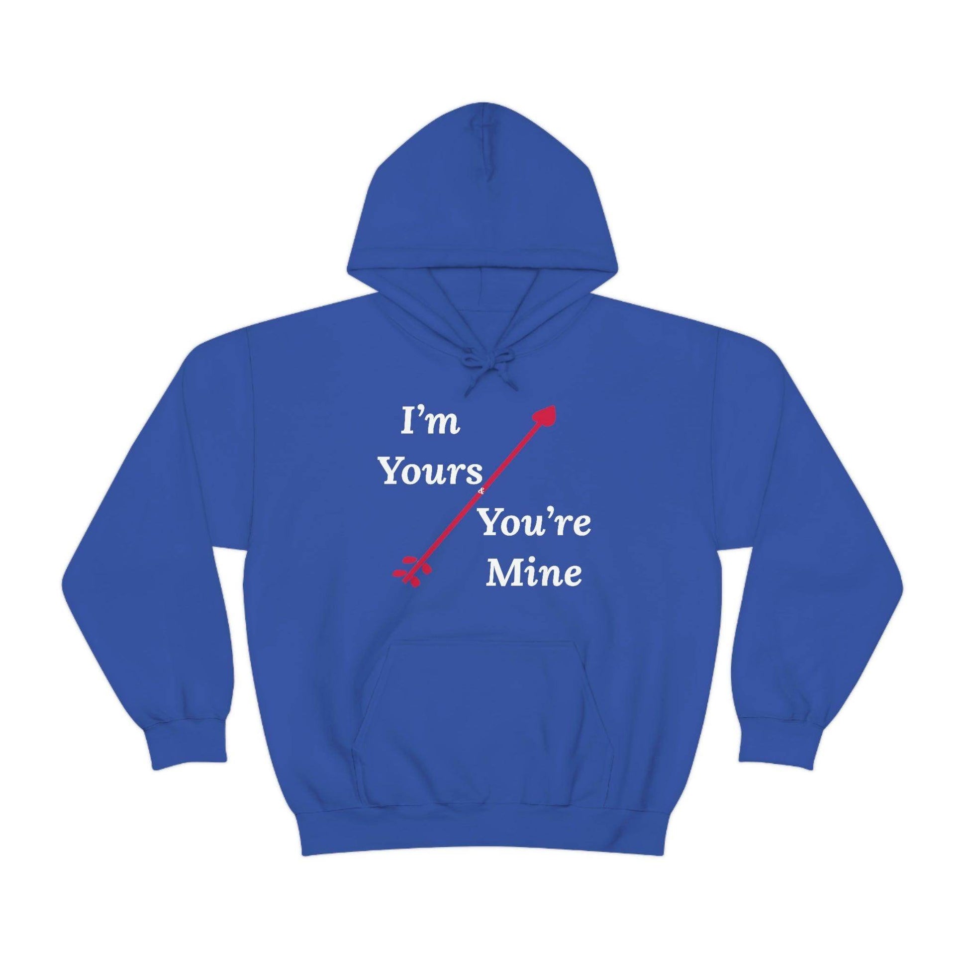 I'm Yours and You're Mine Hooded Sweatshirt - Giftsmojo