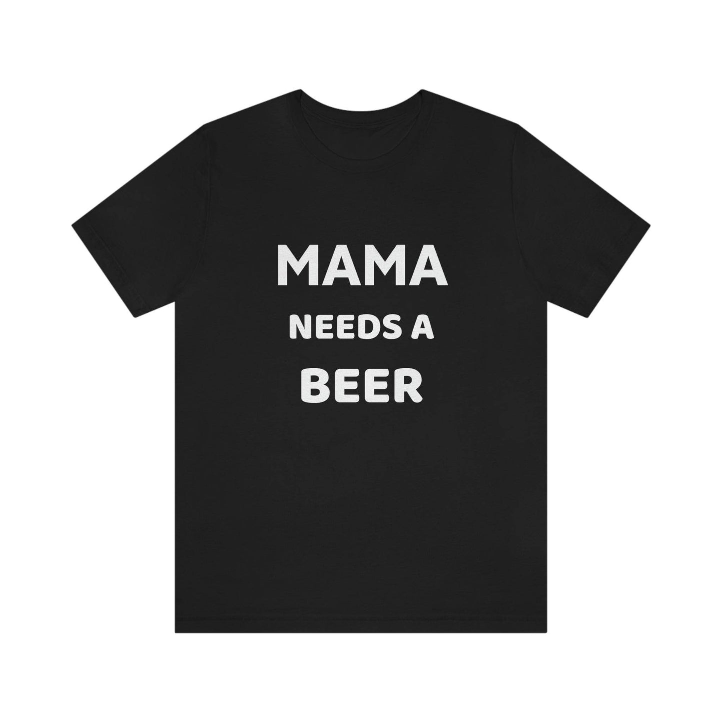 Mama needs a beer - gift for beer lover - Funny beer shirt - Funny shirt - Giftsmojo