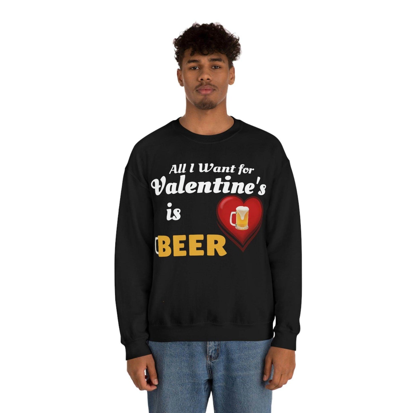 All I want for Valentine's is Beer Sweatshirt - Giftsmojo