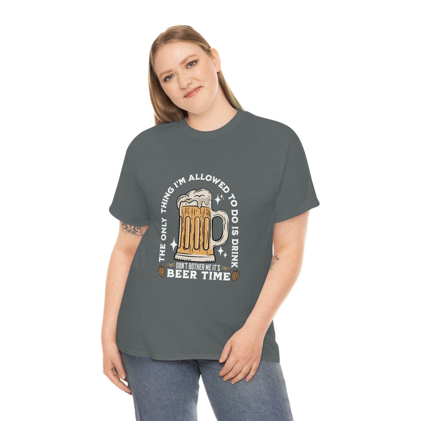 The only thing I am allowed to do is Drink - Beer Time Cotton Tee - Giftsmojo