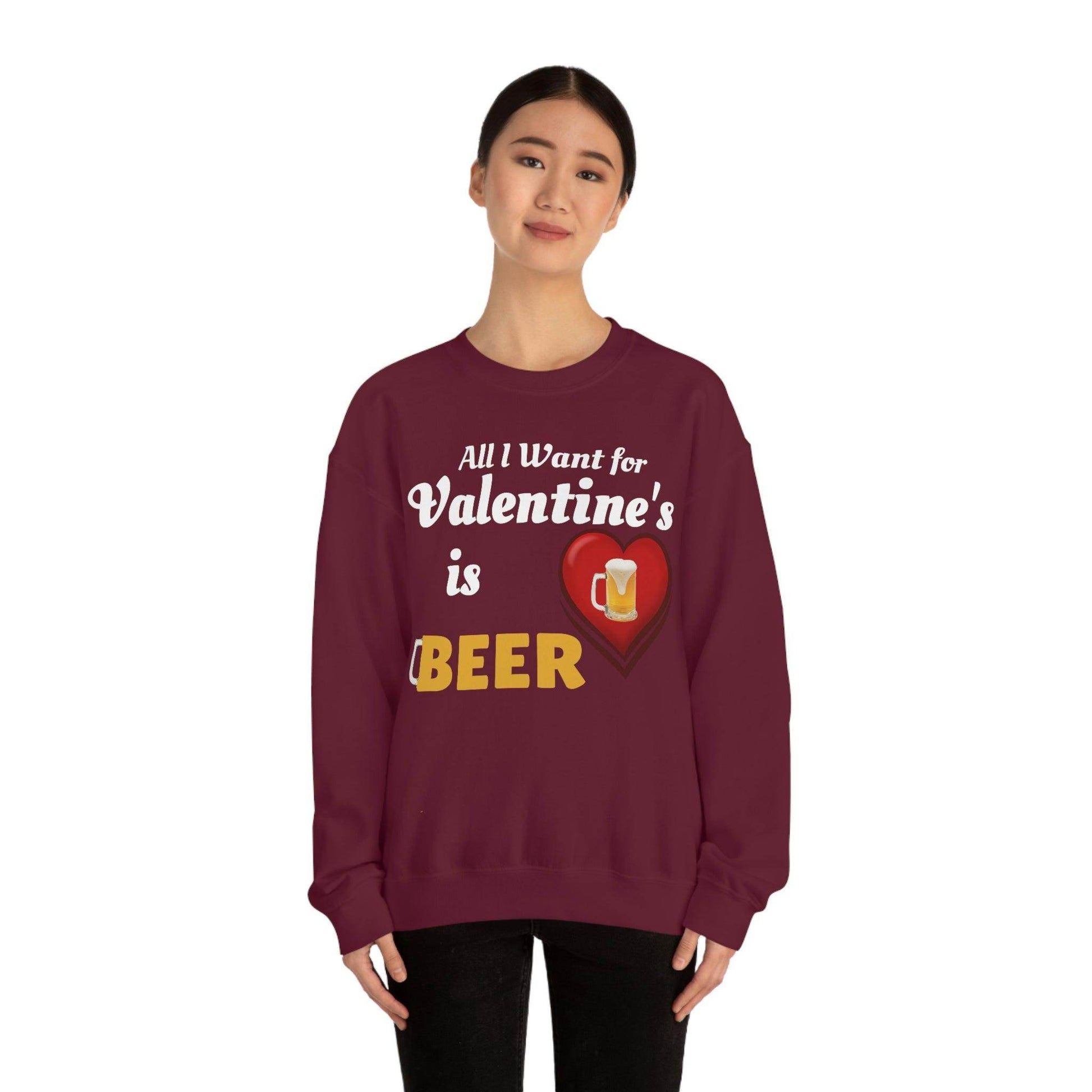 All I want for Valentine's is Beer Sweatshirt - Giftsmojo