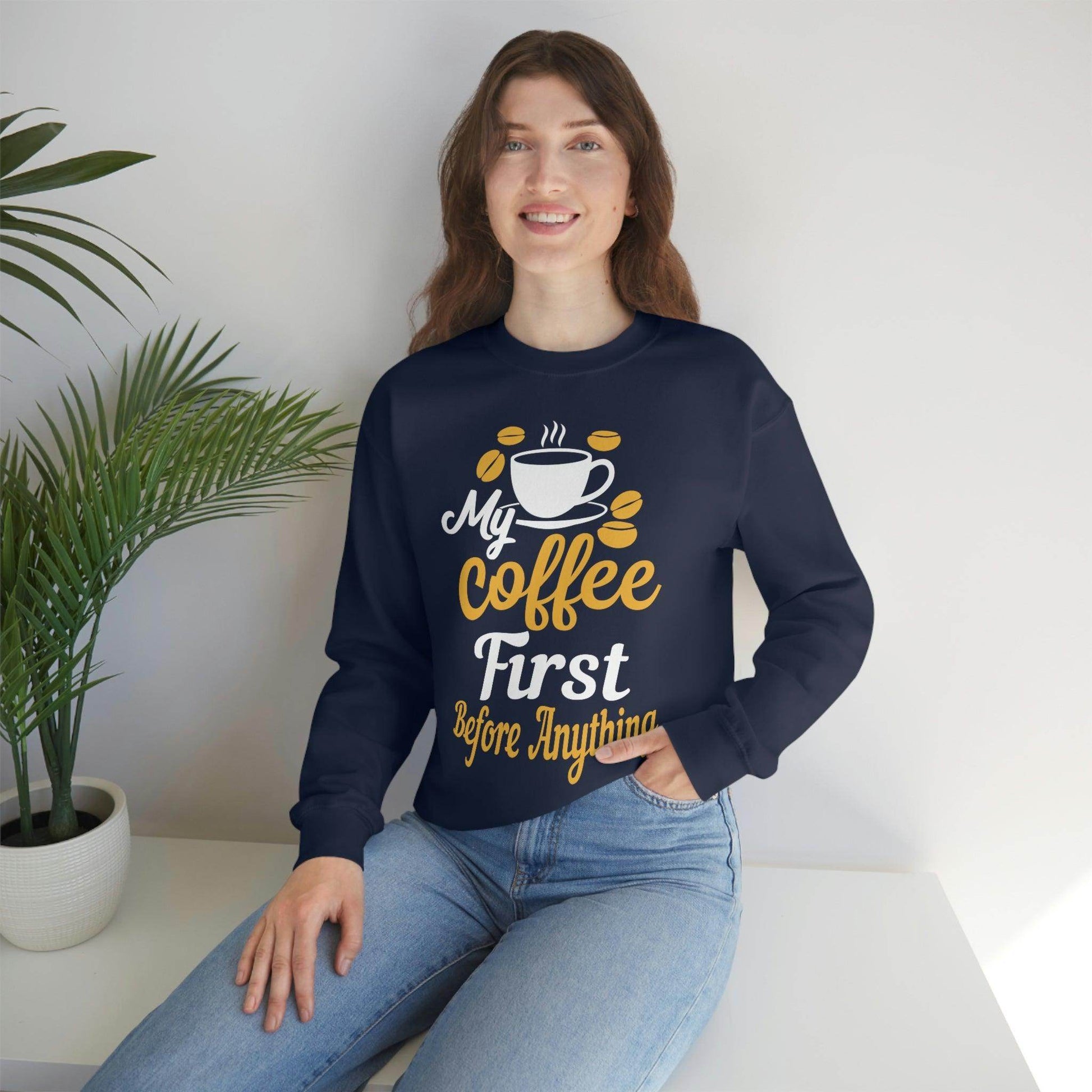 My Coffee First before anything Sweatshirt - Giftsmojo