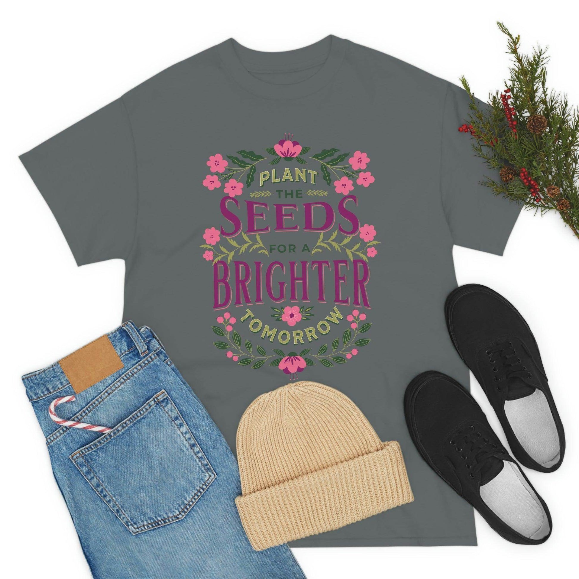 Plant the seeds for a Brighter tomorrow Tee - Giftsmojo