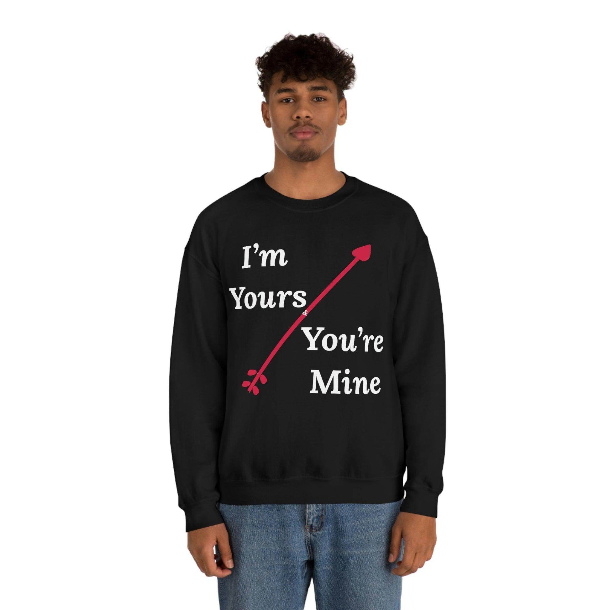 I'm Yours and You're Mine Sweatshirt - Giftsmojo