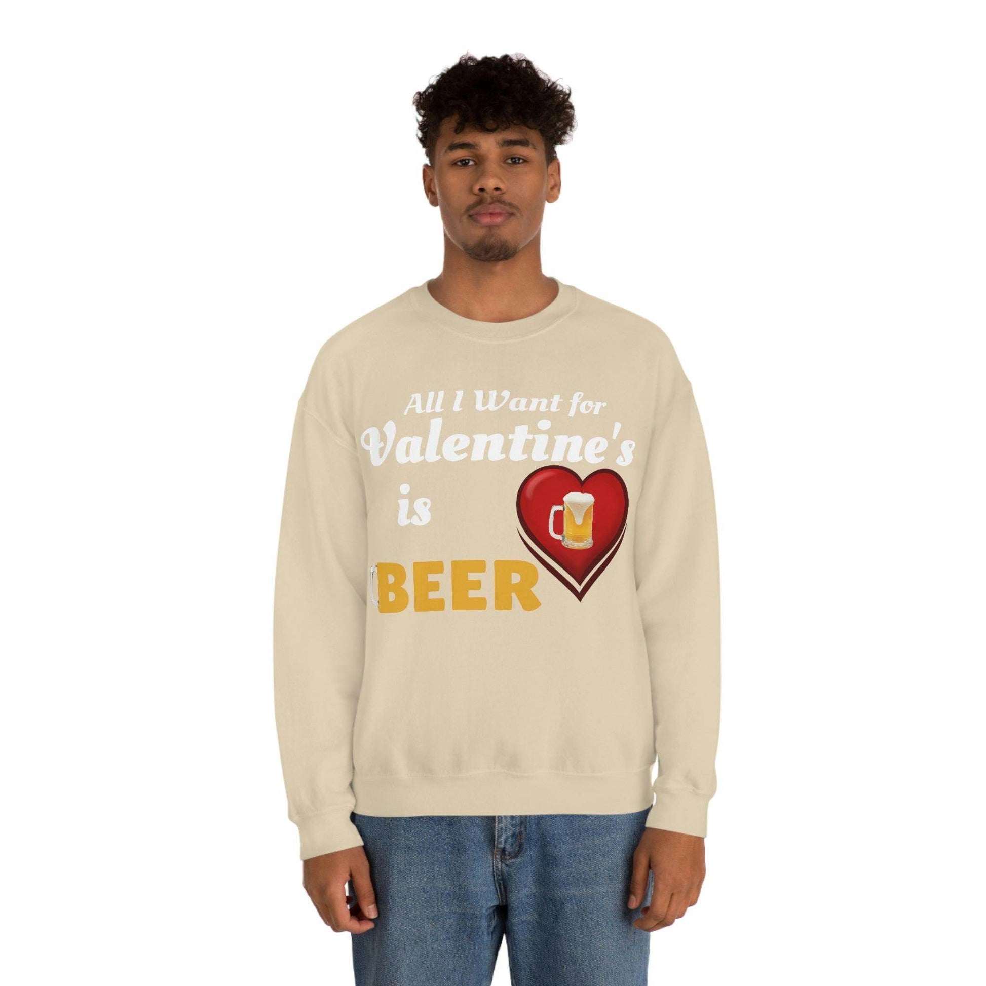 All I want for Valentine's is Beer Sweatshirt - Giftsmojo