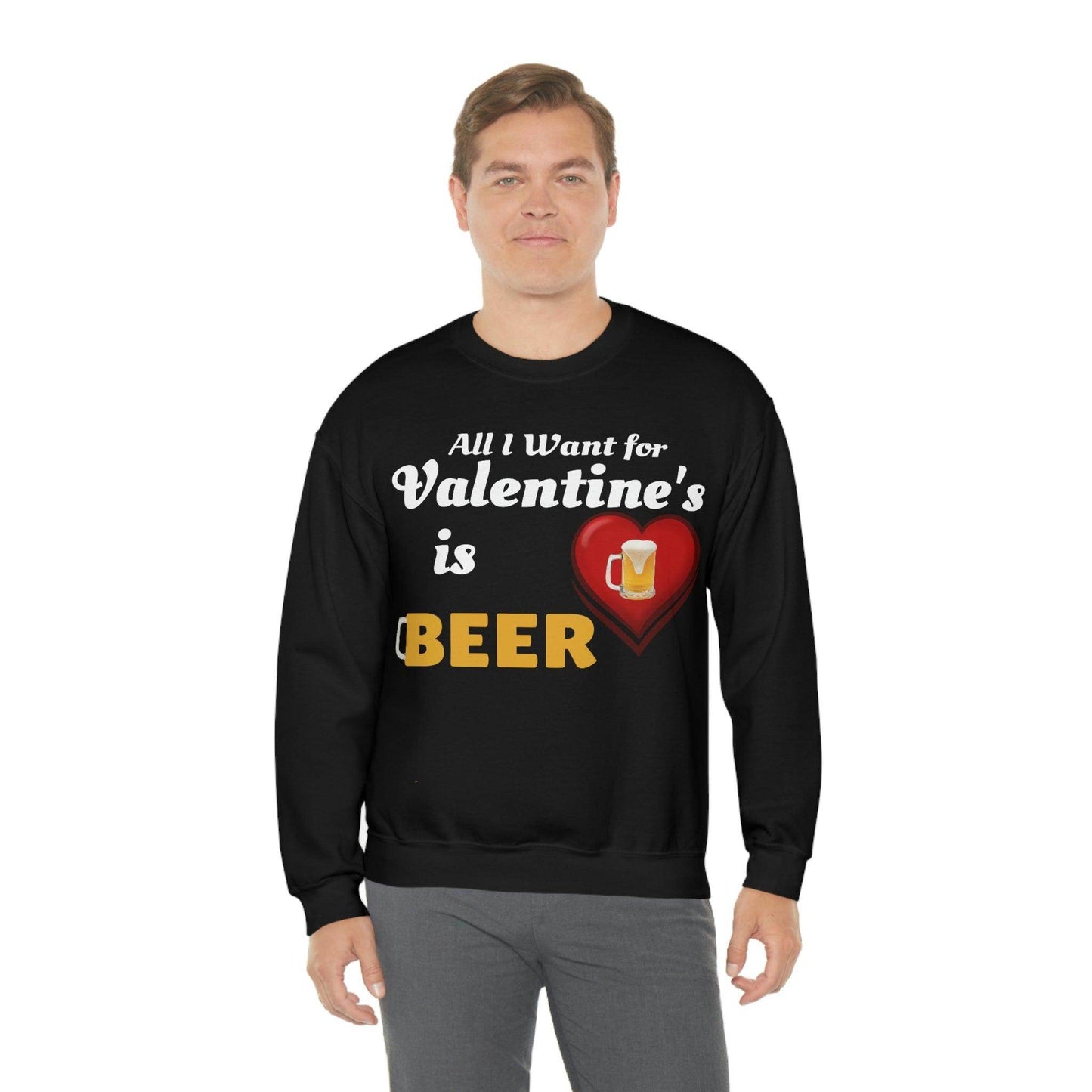 All I want for Valentine's is Beer Sweatshirt - Giftsmojo