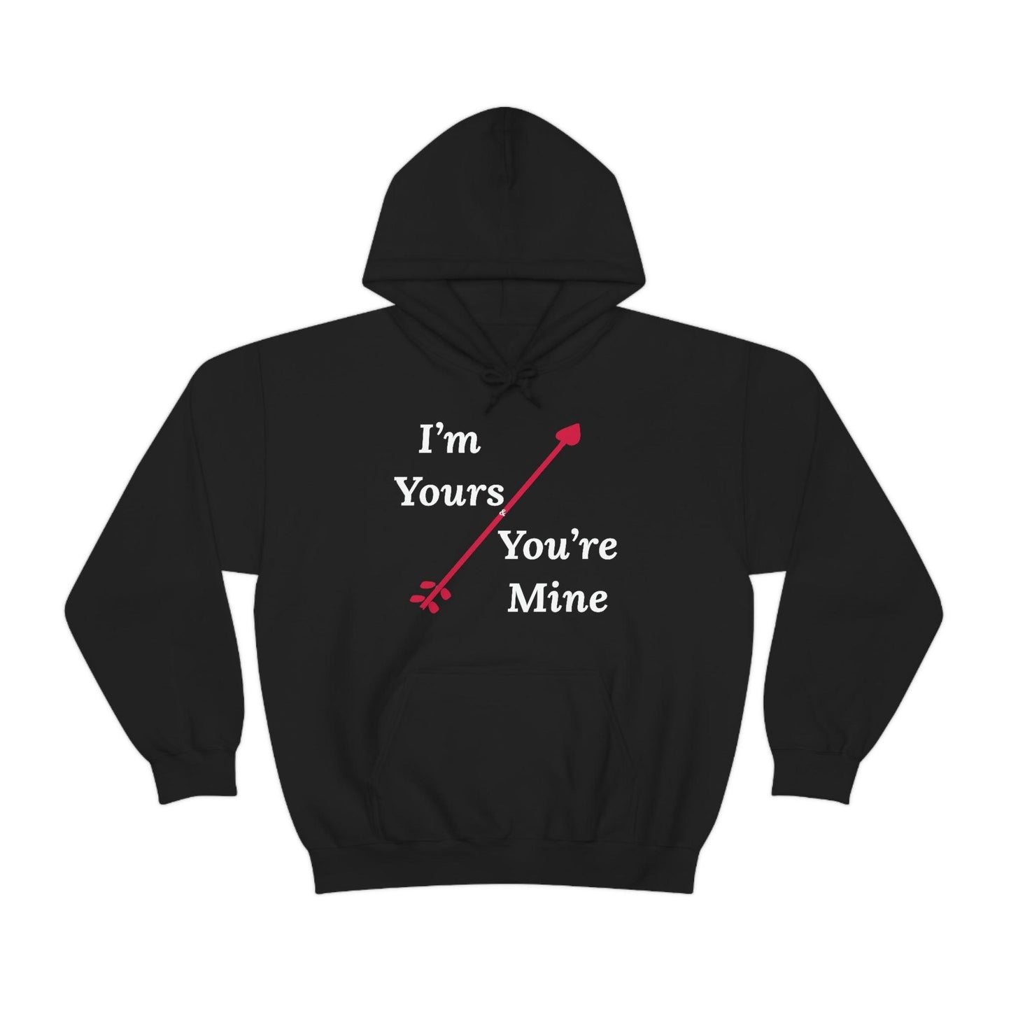 I'm Yours and You're Mine Hooded Sweatshirt