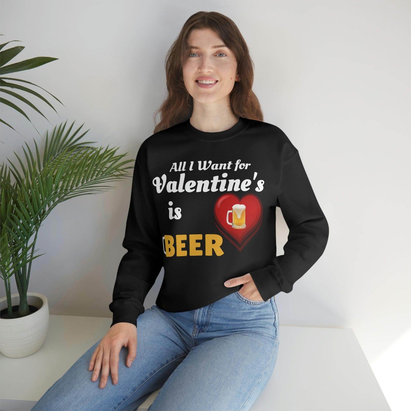 All I want for Valentine's is Beer Sweatshirt - Giftsmojo