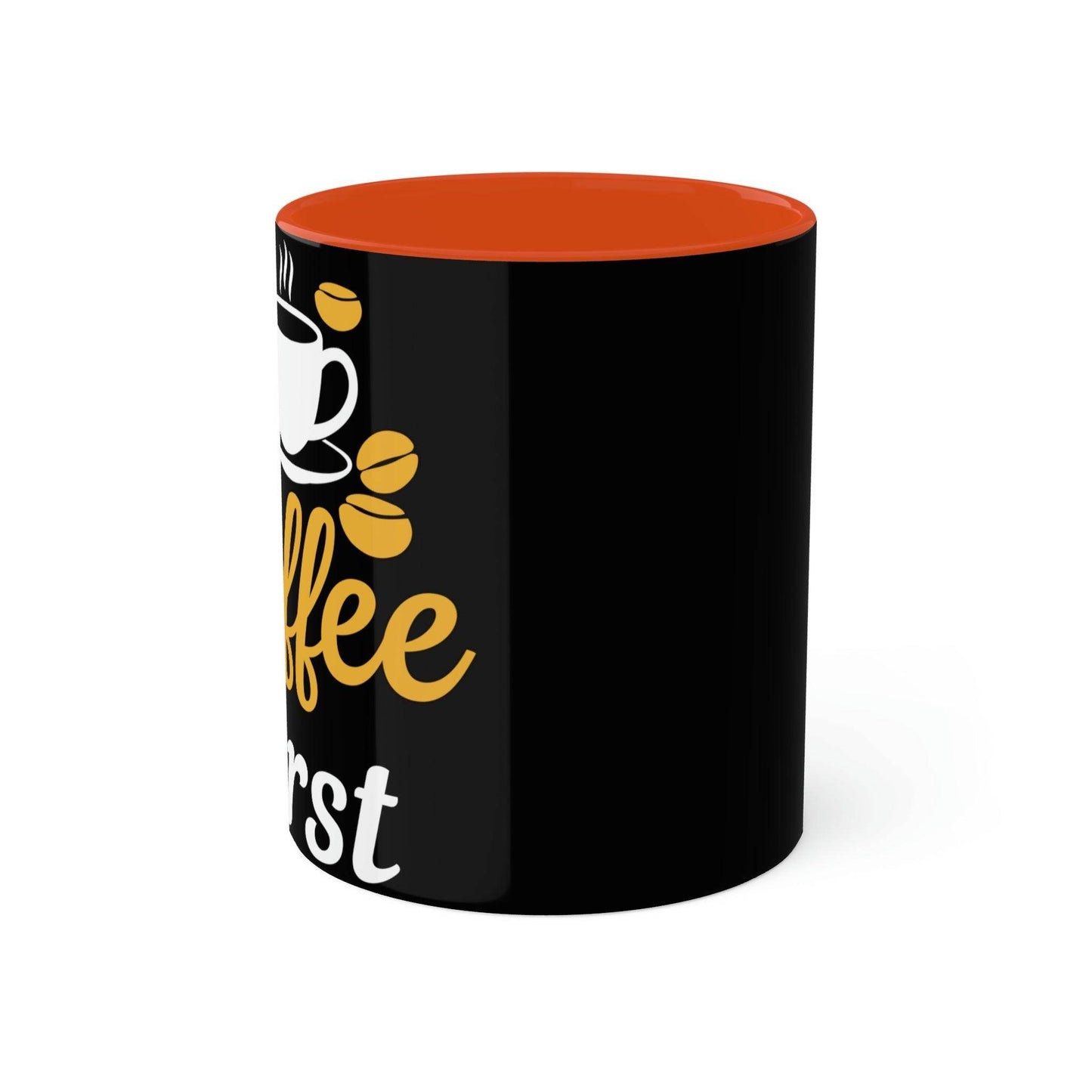 My coffee first Mugs, 11oz - Giftsmojo