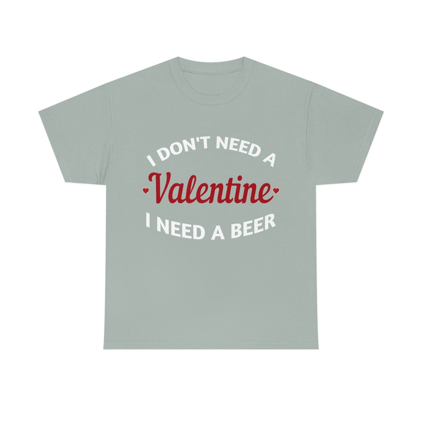 I don't need a Valentine I need a Beer - Giftsmojo
