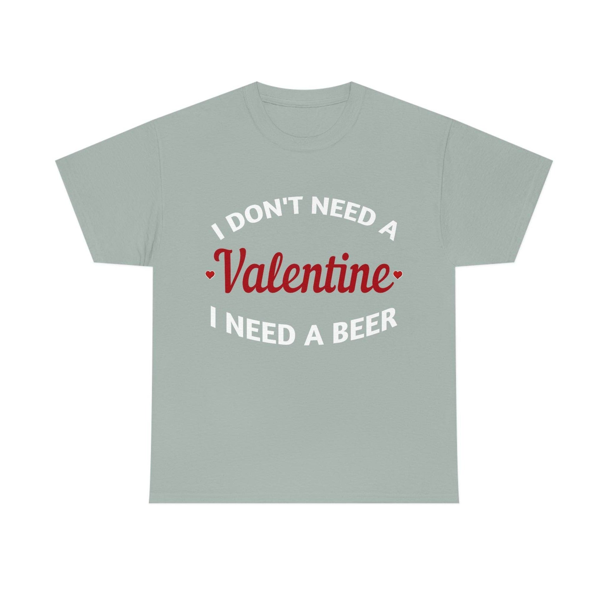 I don't need a Valentine I need a Beer - Giftsmojo