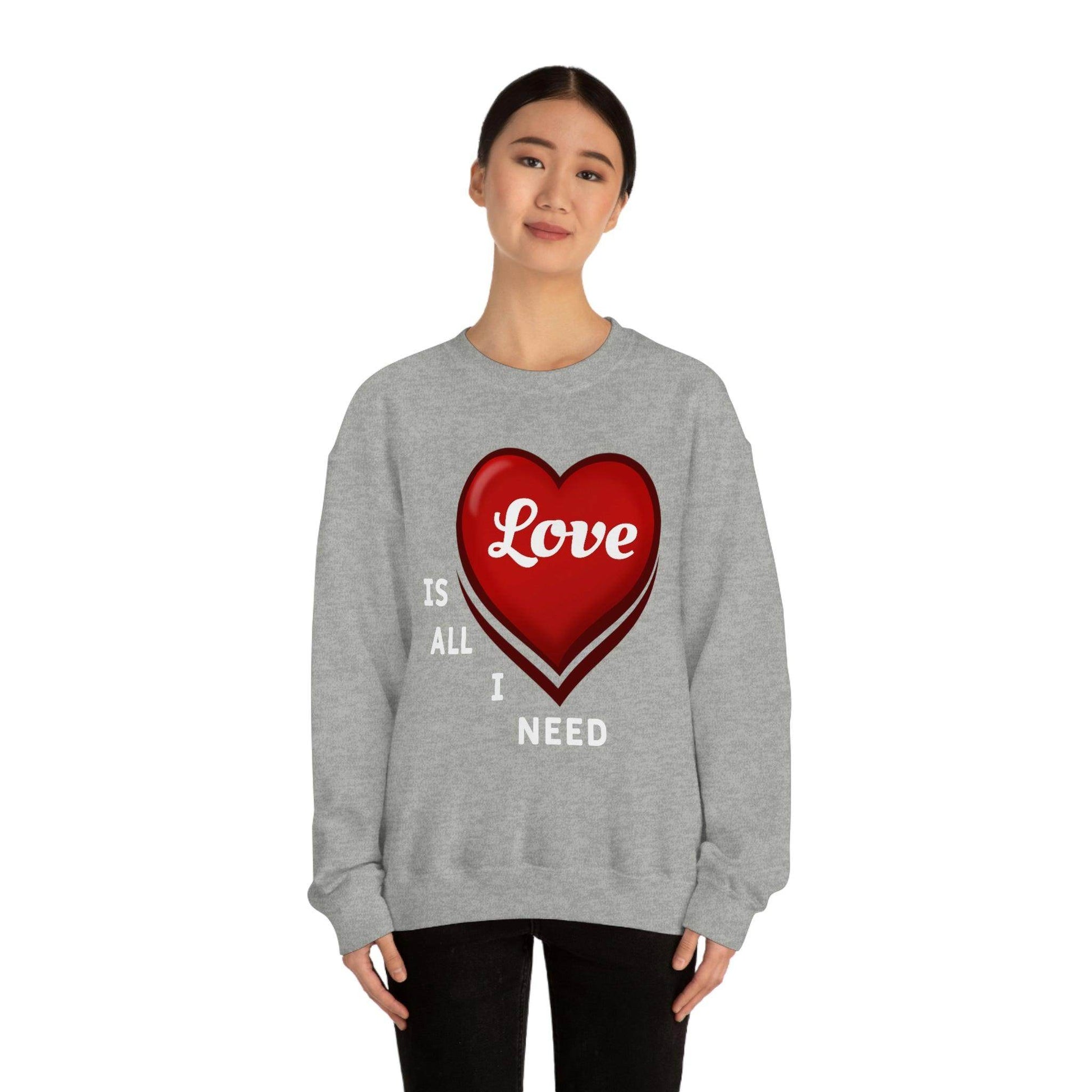 love is all I Need Sweatshirt - Giftsmojo