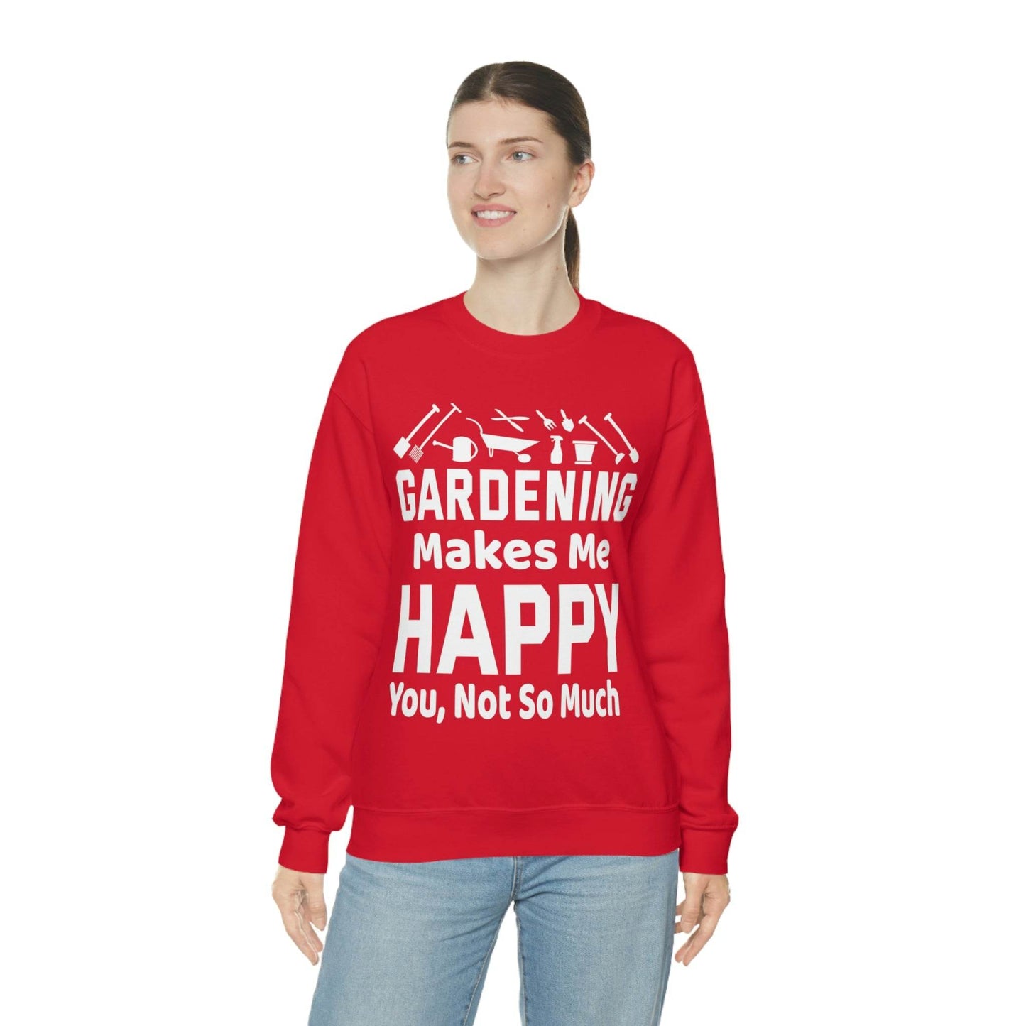 Gardening makes me Happy, You not so much, Garden sweatshirt, great for gardeners, garden shirt, plant lover shirt, nature lover shirt - Giftsmojo