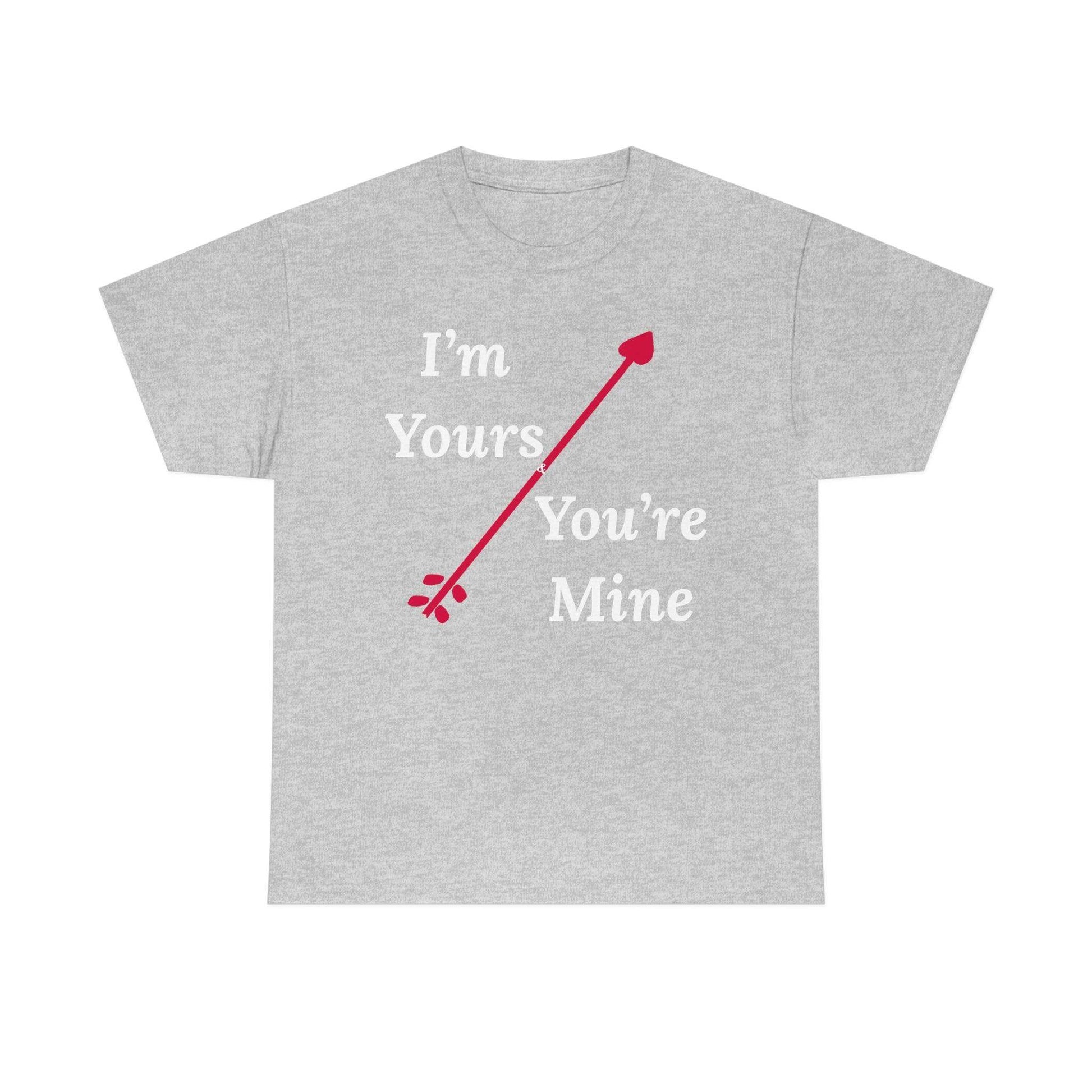 I'm Yours and You're Mine Cotton Tee - Giftsmojo