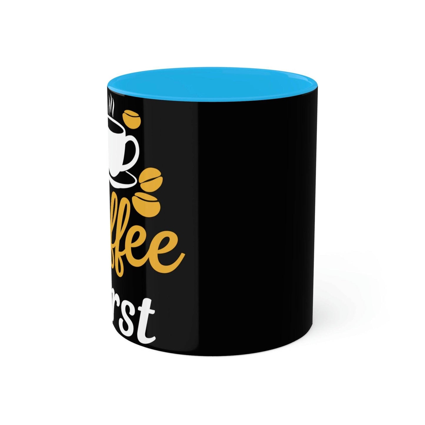 My coffee first Mugs, 11oz - Giftsmojo