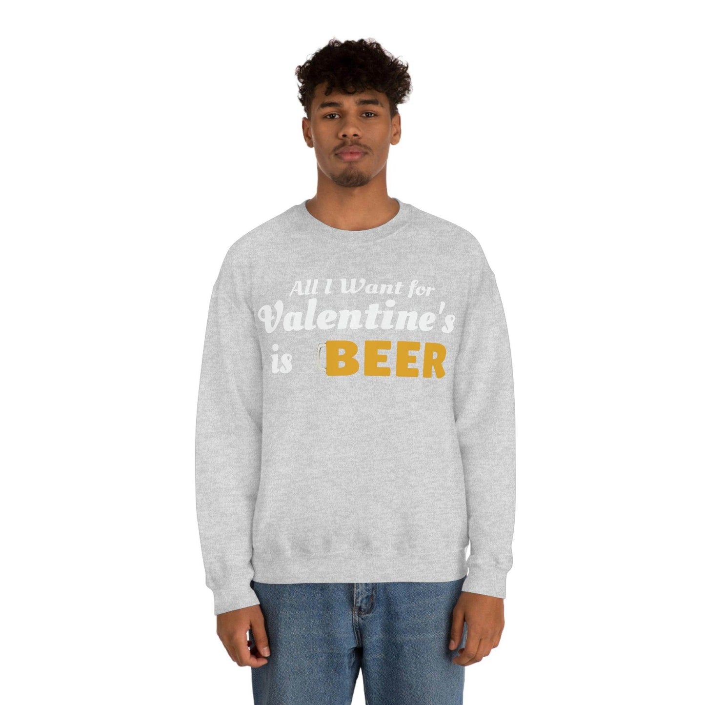 All I want for Valentine's is Beer Sweatshirt - Giftsmojo