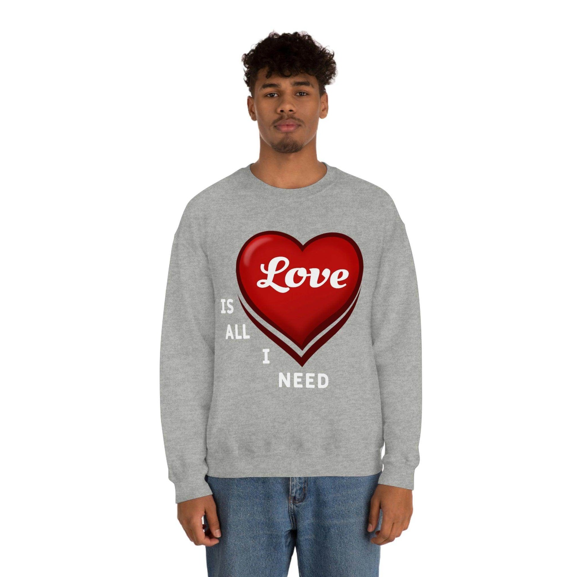 love is all I Need Sweatshirt - Giftsmojo