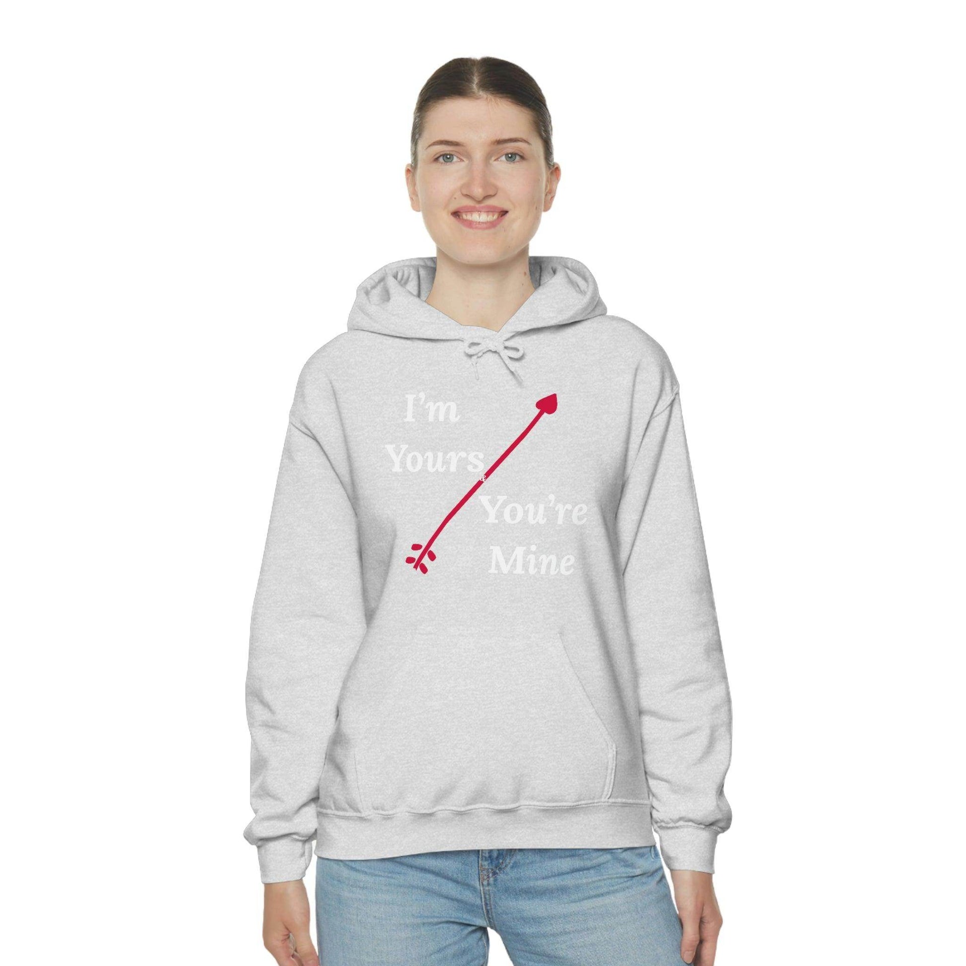 I'm Yours and You're Mine Hooded Sweatshirt - Giftsmojo