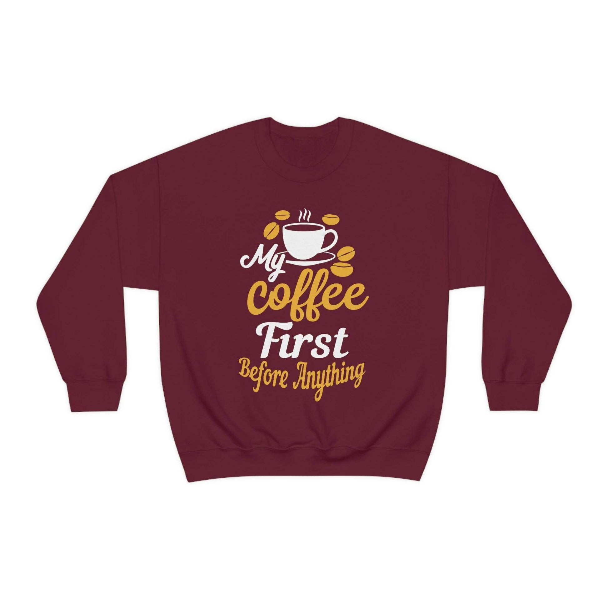 My Coffee First before anything Sweatshirt - Giftsmojo