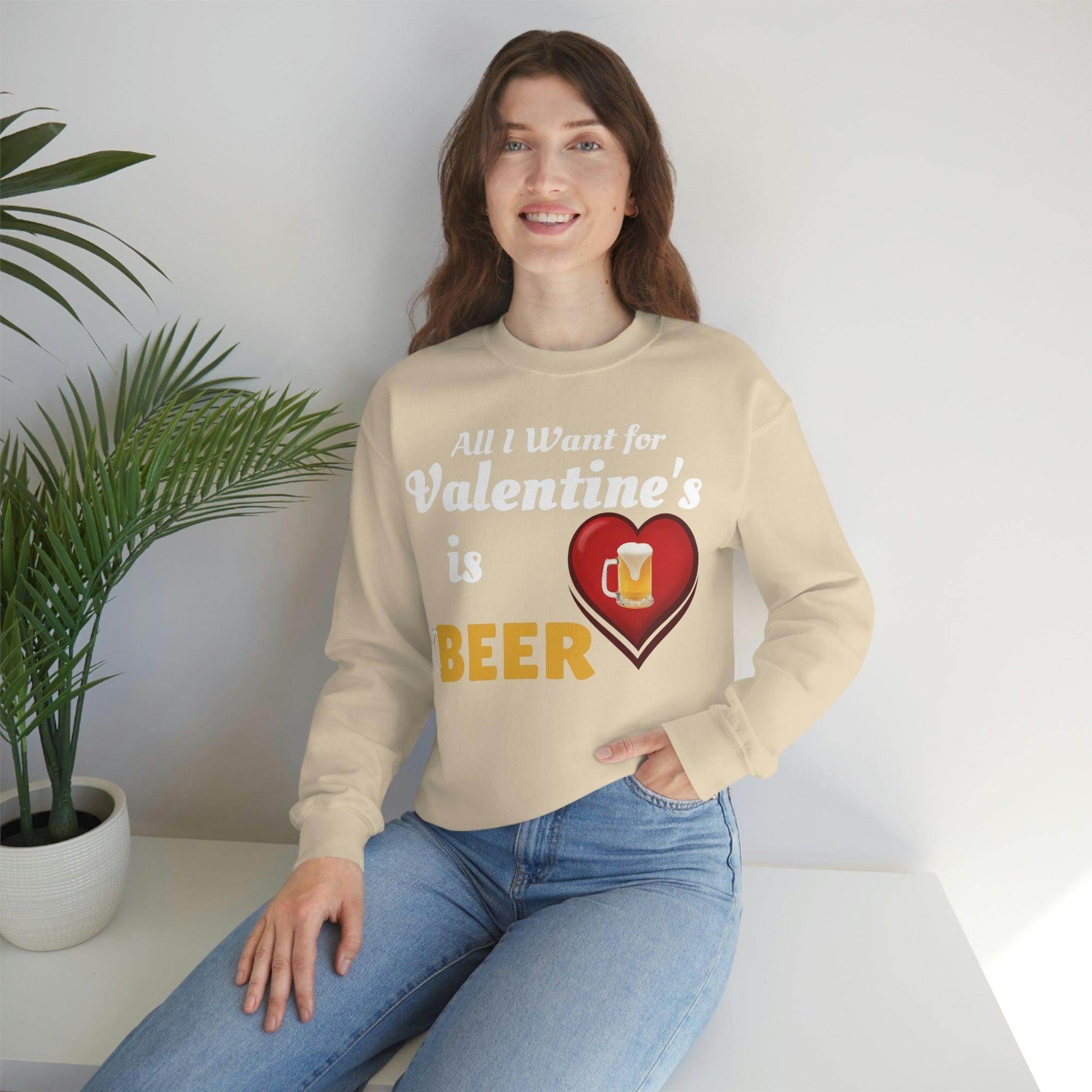 All I want for Valentine's is Beer Sweatshirt - Giftsmojo