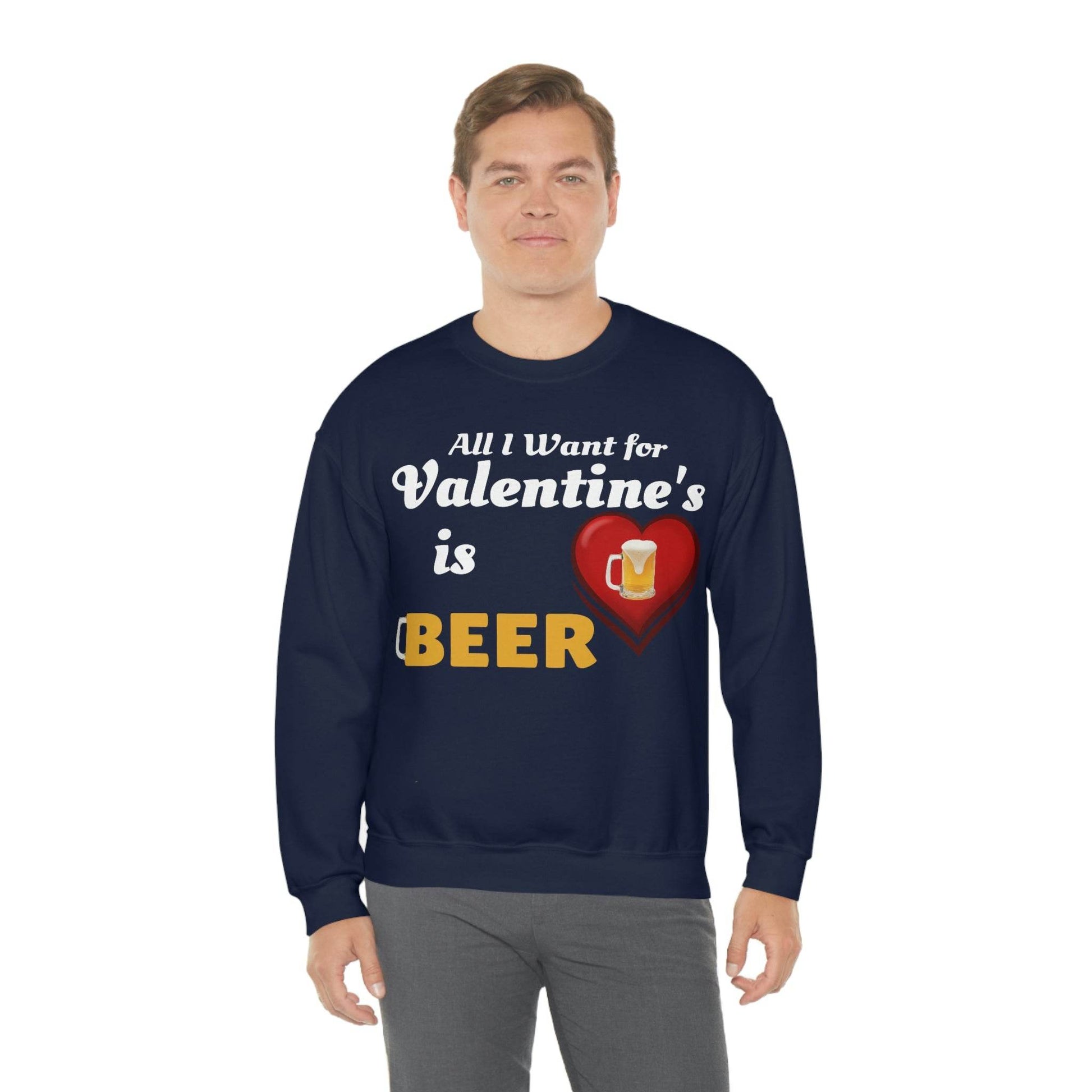 All I want for Valentine's is Beer Sweatshirt - Giftsmojo