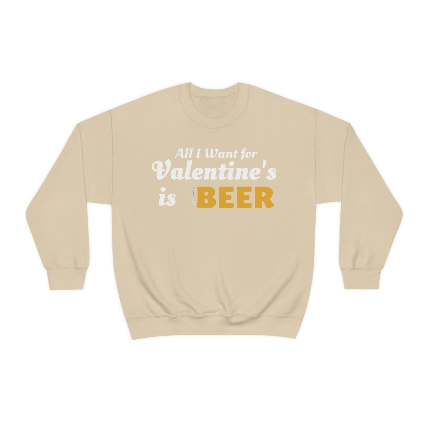 All I want for Valentine's is Beer Sweatshirt - Giftsmojo