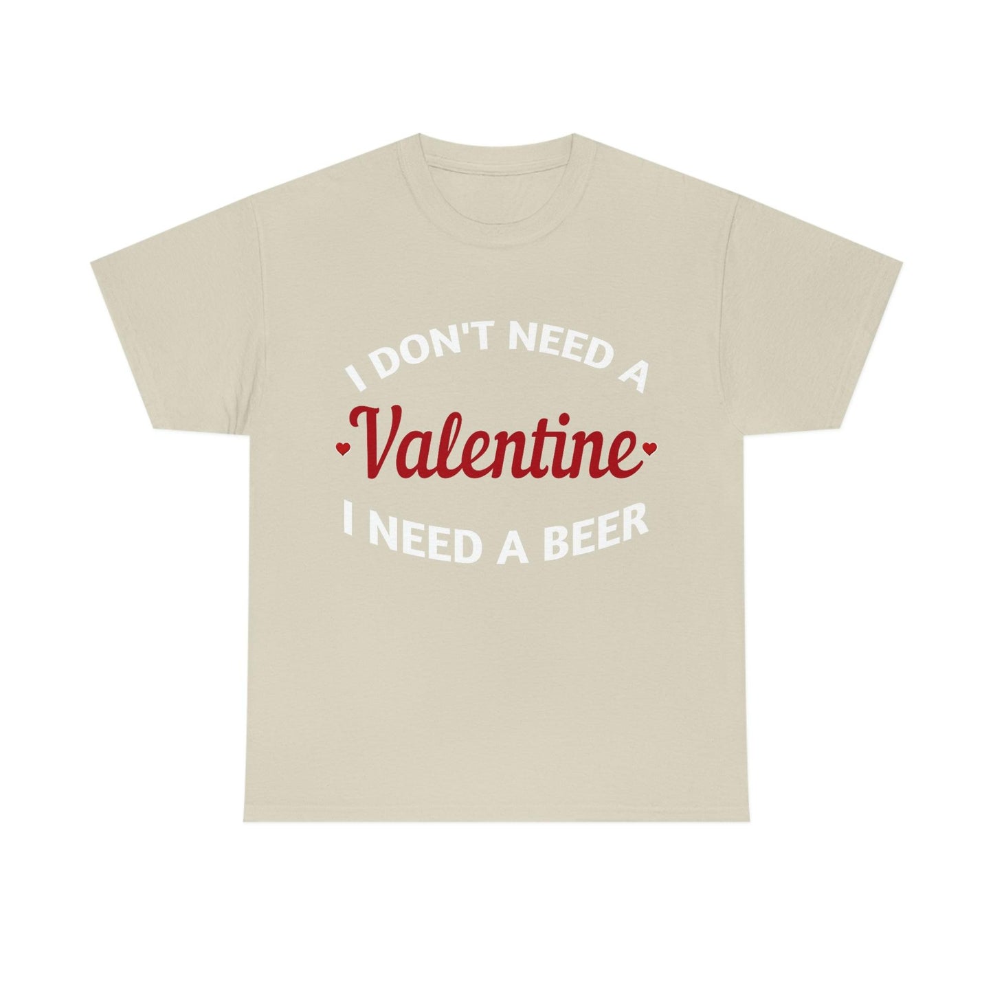 I don't need a Valentine I need a Beer