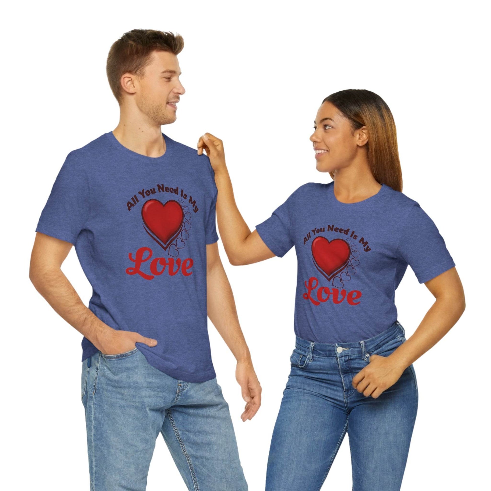 All you need is My Love Tee - Giftsmojo