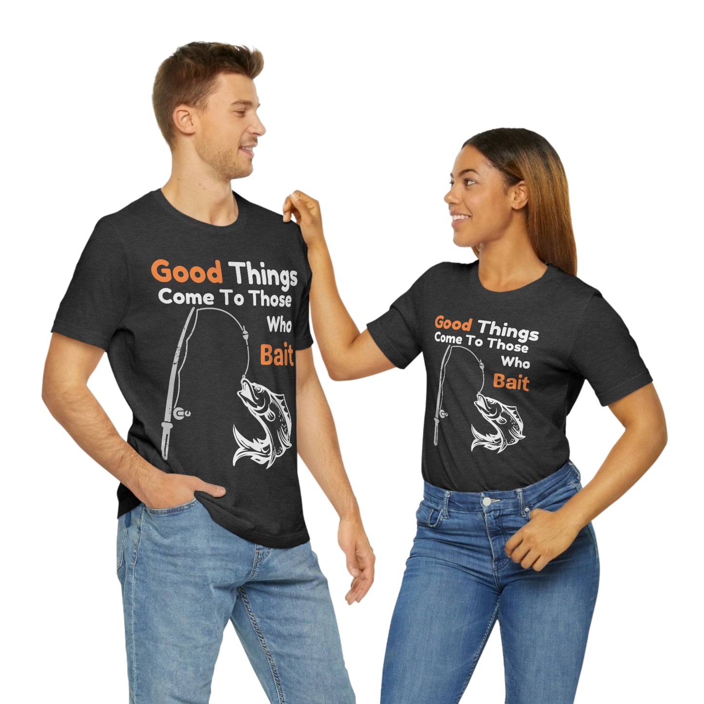 Good things come to those who bait - Cool mens fishing shirt