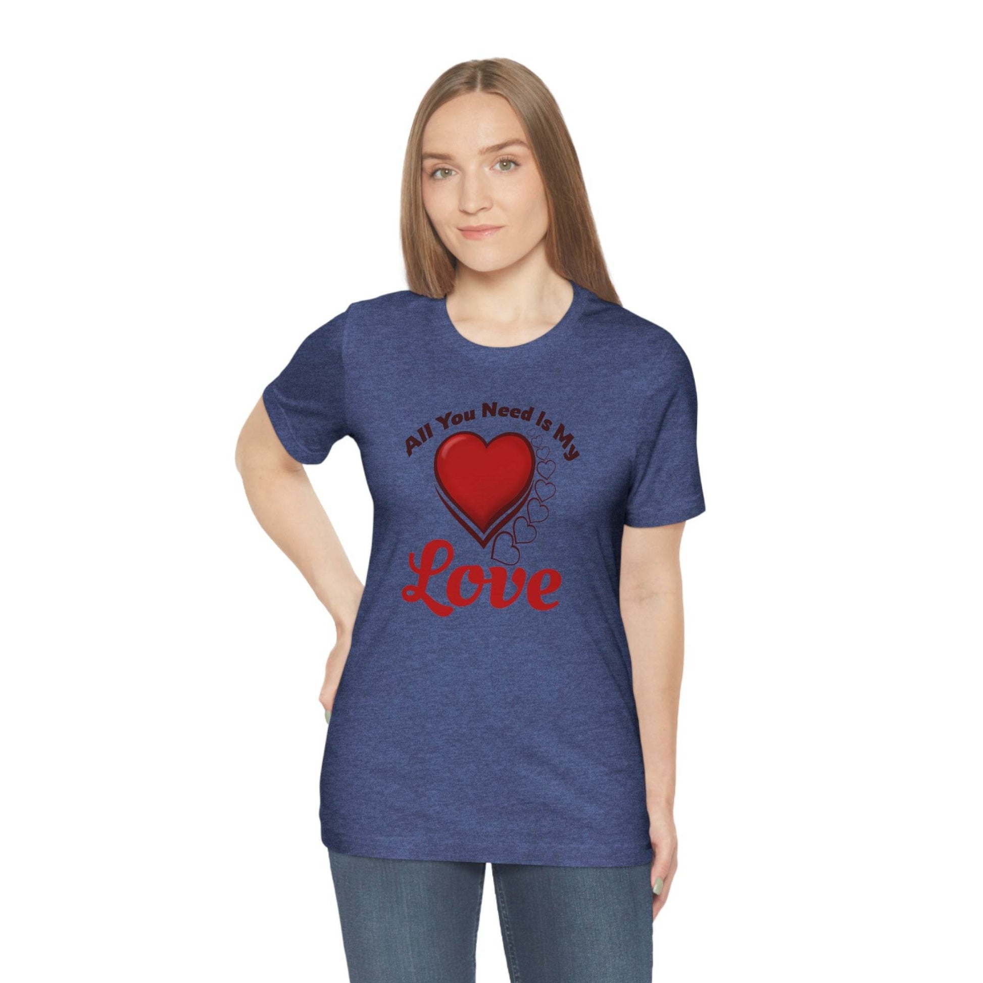 All you need is My Love Tee - Giftsmojo
