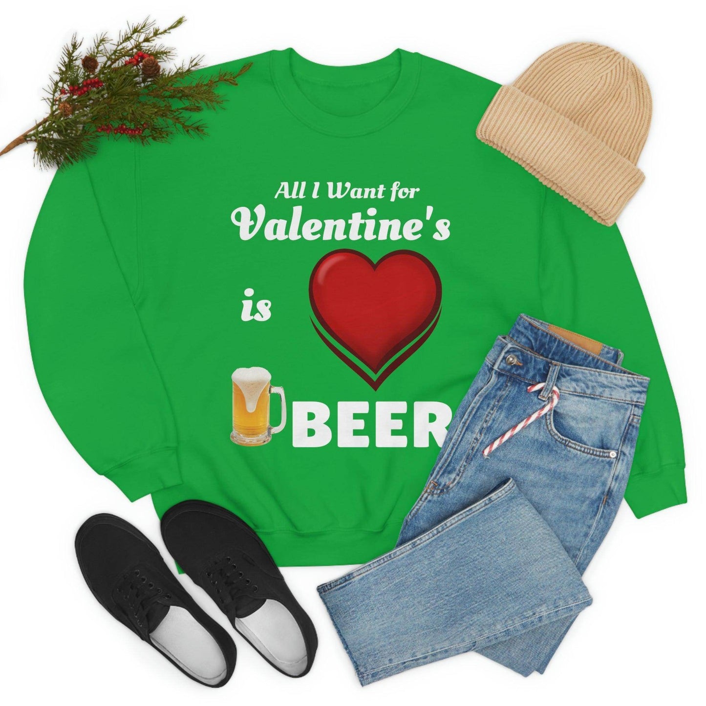 All I want for Valentine's is Beer Sweatshirt - Giftsmojo
