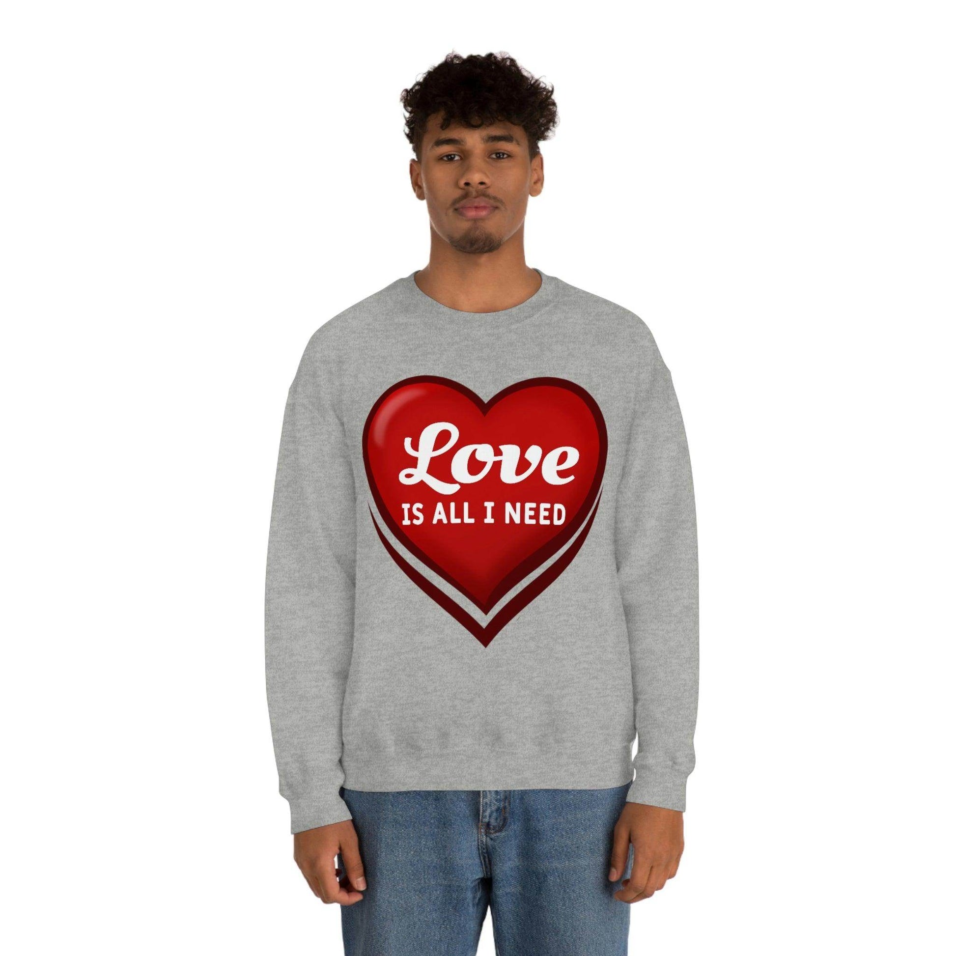 Love is all I need Sweatshirt, Valentine gift - Giftsmojo