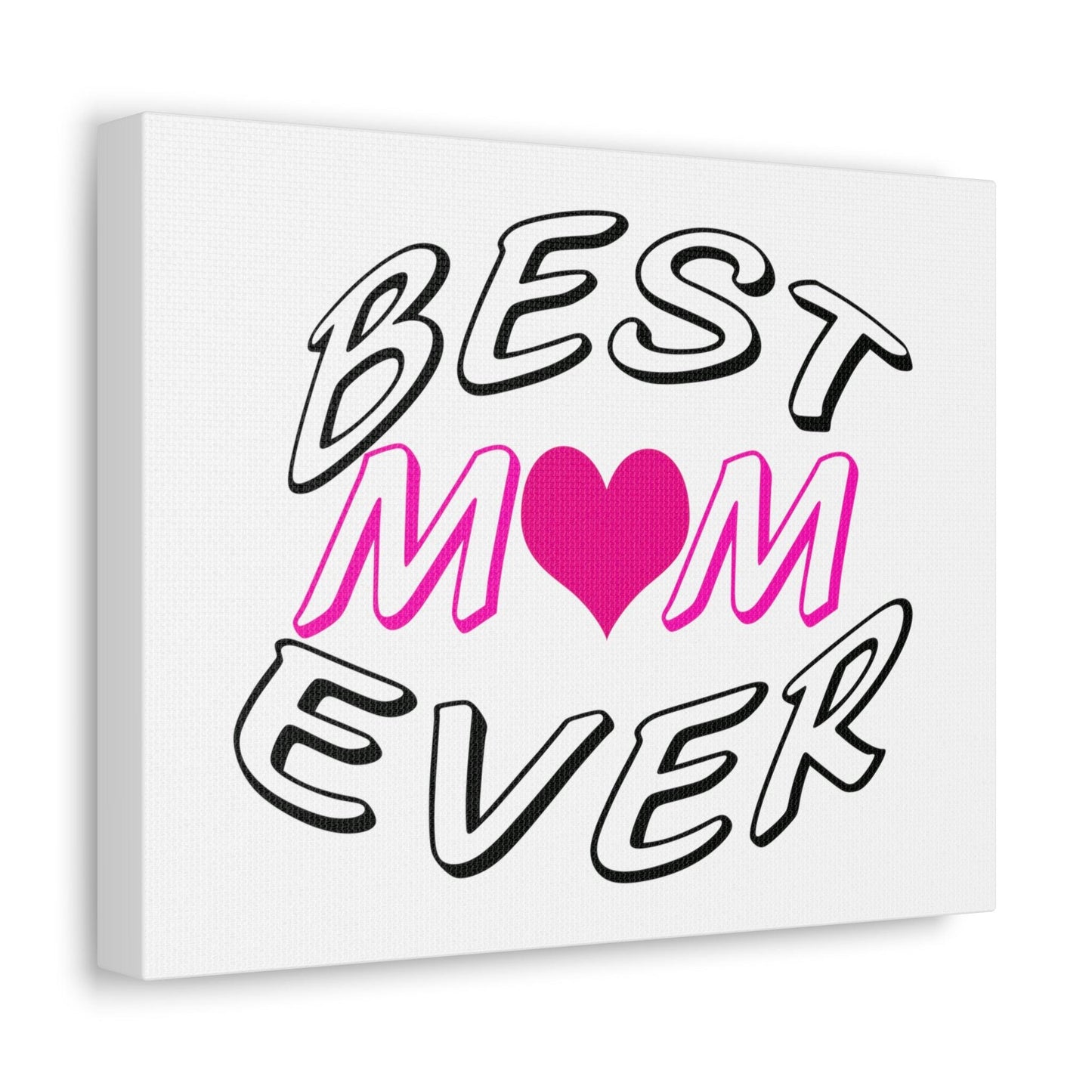 Best Mom Ever Satin Canvas, Stretched