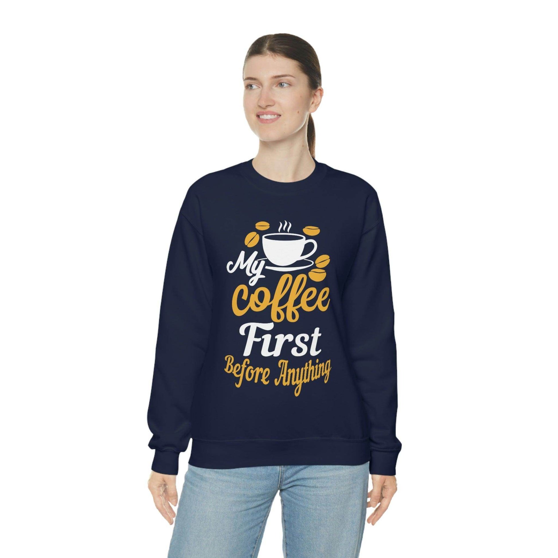 My Coffee First before anything Sweatshirt - Giftsmojo