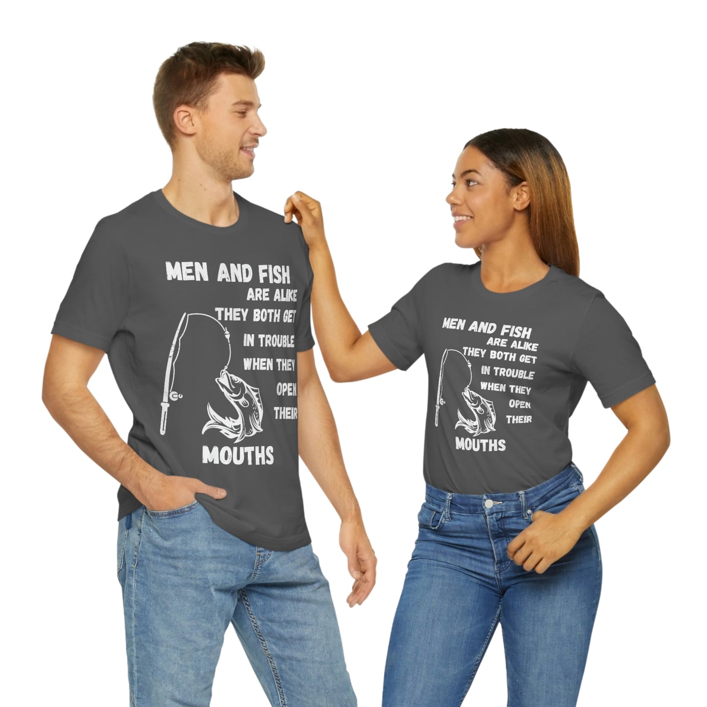 Men and Fish are Alike - Funny fishing shirt