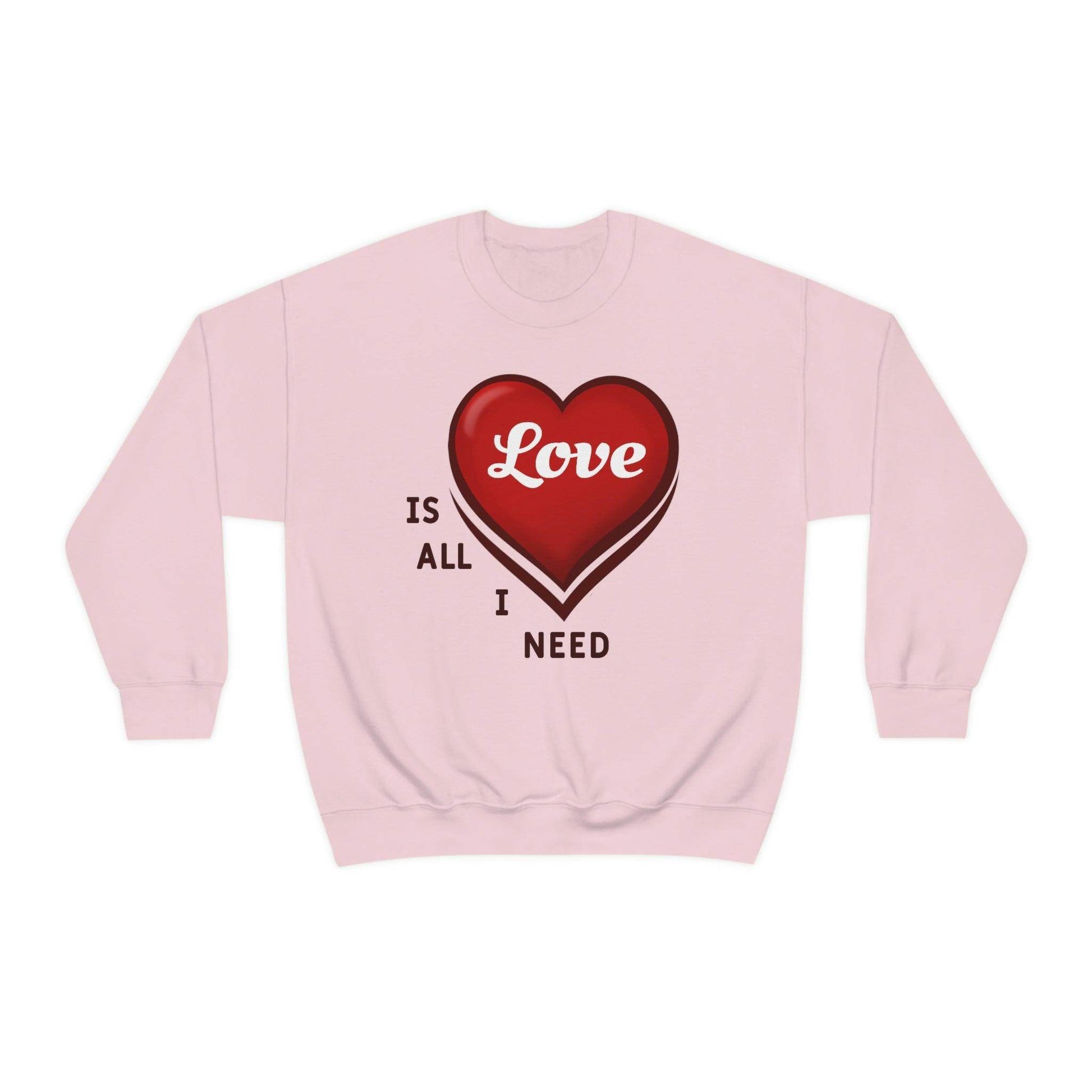love is all I Need Sweatshirt - Giftsmojo