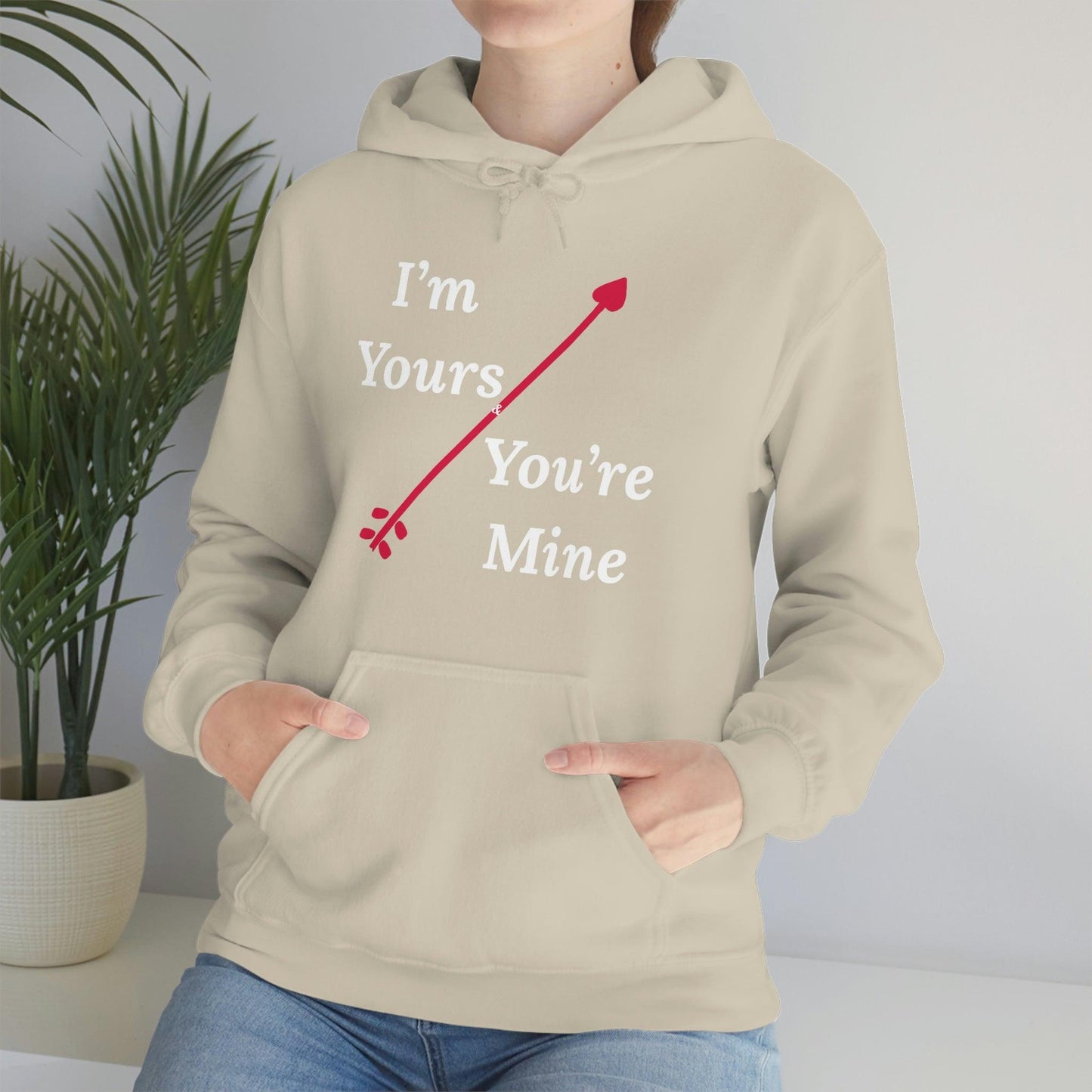 I'm Yours and You're Mine Hooded Sweatshirt
