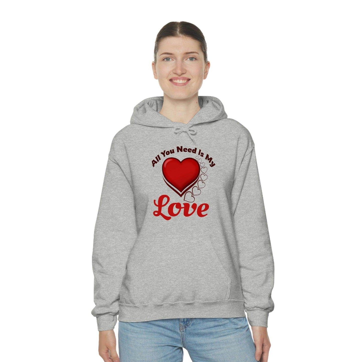 All you need is My Love Hooded Sweatshirt - Giftsmojo