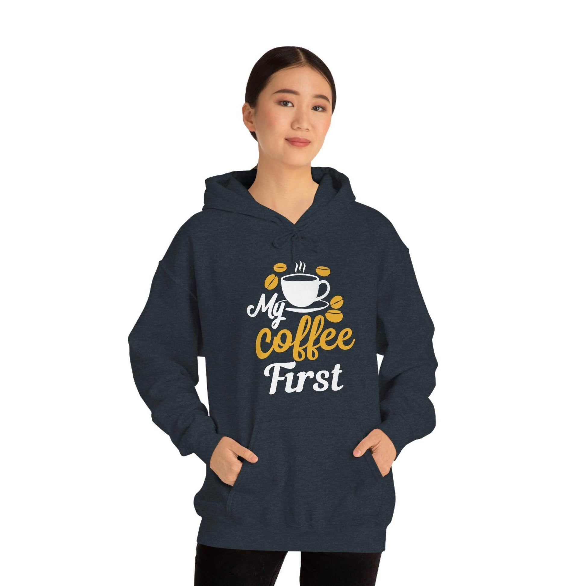 My coffee first Hooded Sweatshirt - Giftsmojo